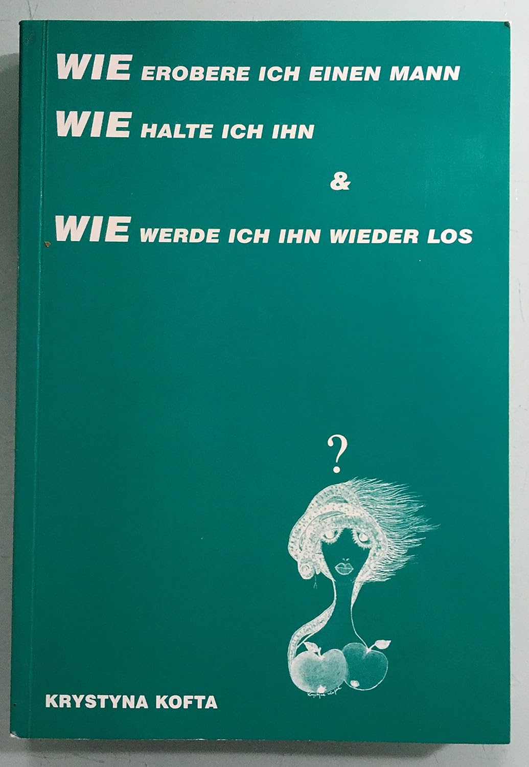 Wie Erobere Ich Einen Mann Der Eine Freundin Hat Wie erobere ich einen Mann, wie... : Krystyna Kofta: Amazon.de: Bücher