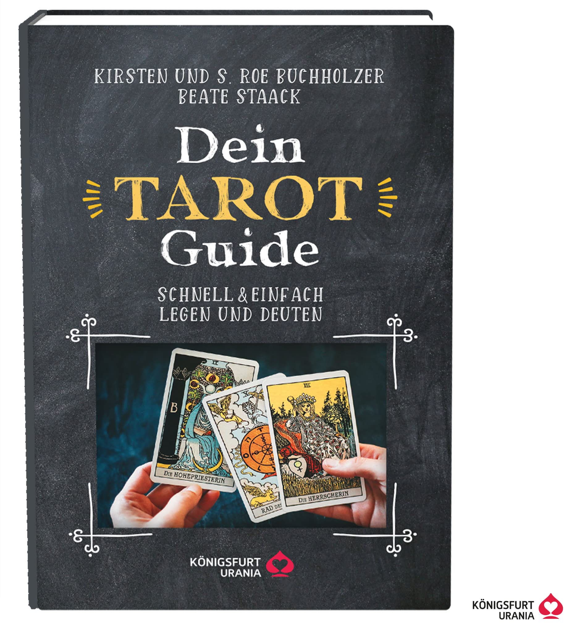 Dein Tarot Guide: Schnell & einfach legen und deuten (Tarotbuch für Anfänger & Profis, Neuerscheinung 2023): Tarotbuch für Anfänger, Einsteiger & Profis