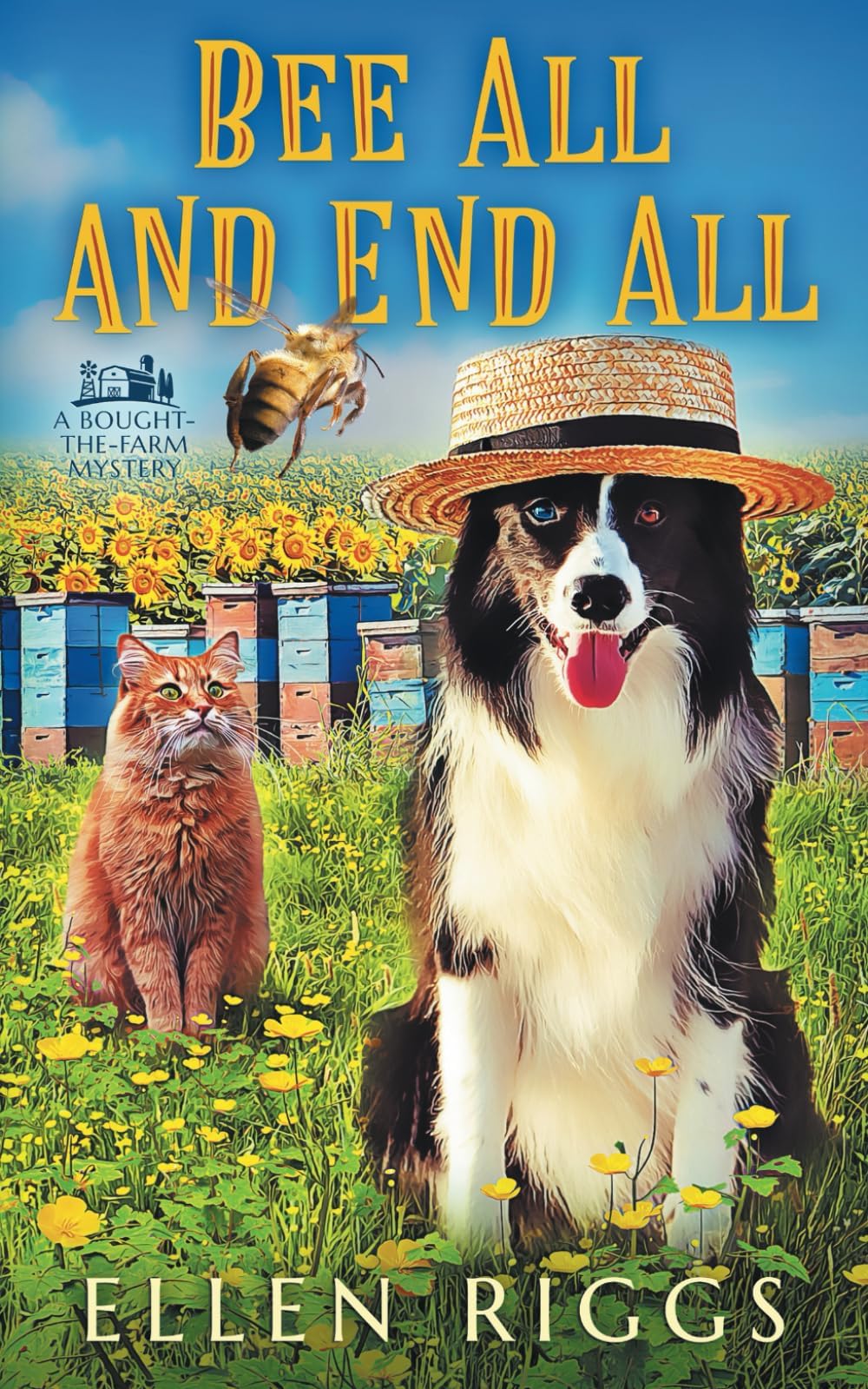 Ellen RiggsBee All and End All (Bought-the-Farm Mystery, Band 18)