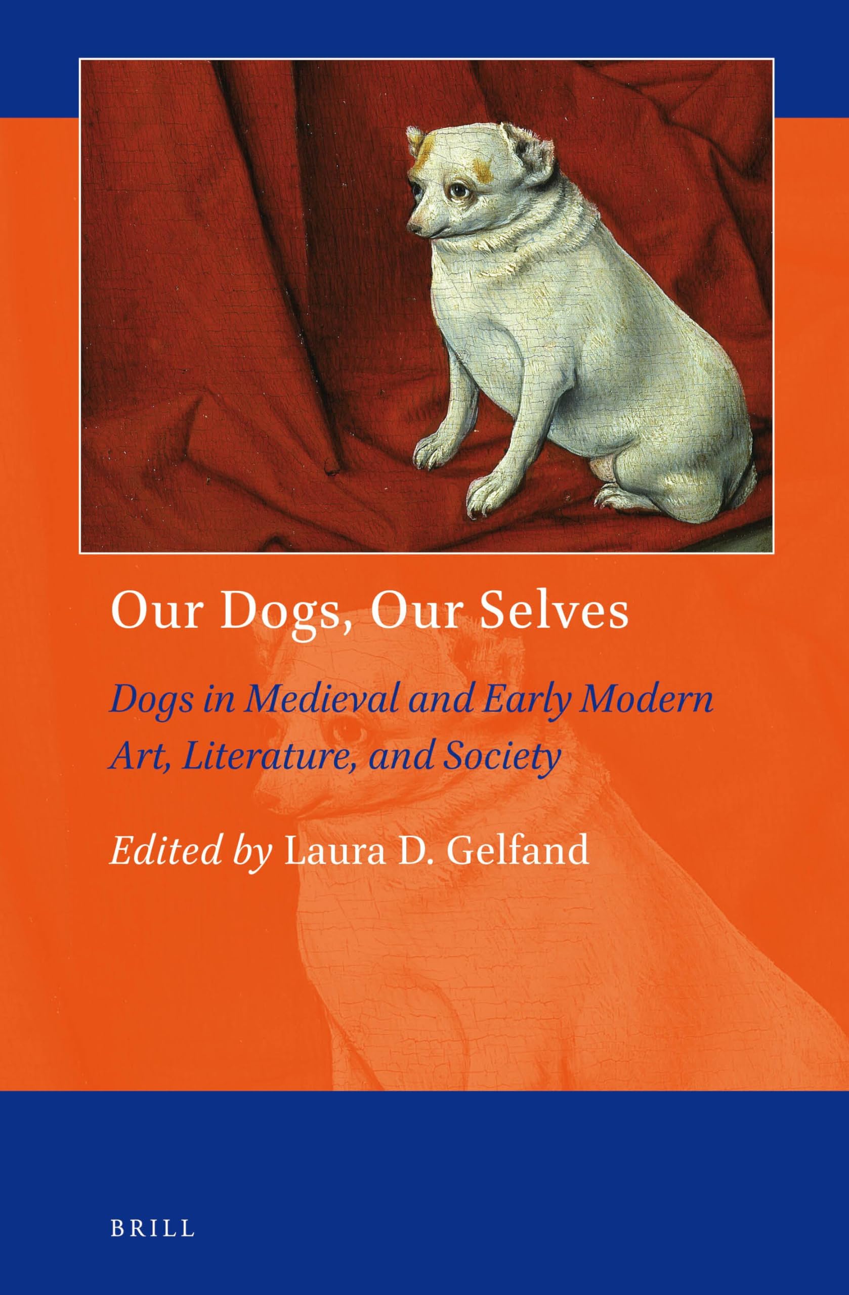 Livre Our Dogs, Our Selves : les chiens dans l'art et la littérature du Moyen Âge à l'époque moderne