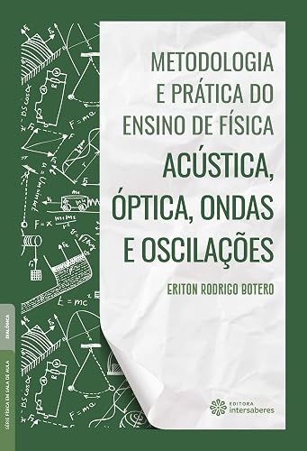 Metodologia e prática do ensino de física:: acústica, óptica, ondas e oscilações