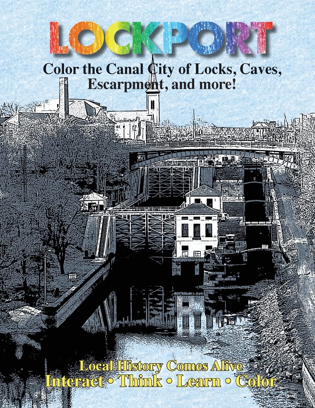 Color Lockport New York: A Canal City of Locks, Caves, Escarpment ...and more (Western New York History and Science Family Seri)