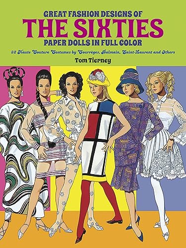 Great Fashion Designs of the Sixties Paper Dolls: 32 Haute Couture Costumes by Courreges, Balmain, Saint-Laurent and Others (Dover Paper Dolls)