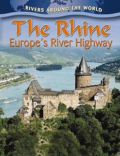 The Rhine: Europe's River Highway (Rivers Around the World)