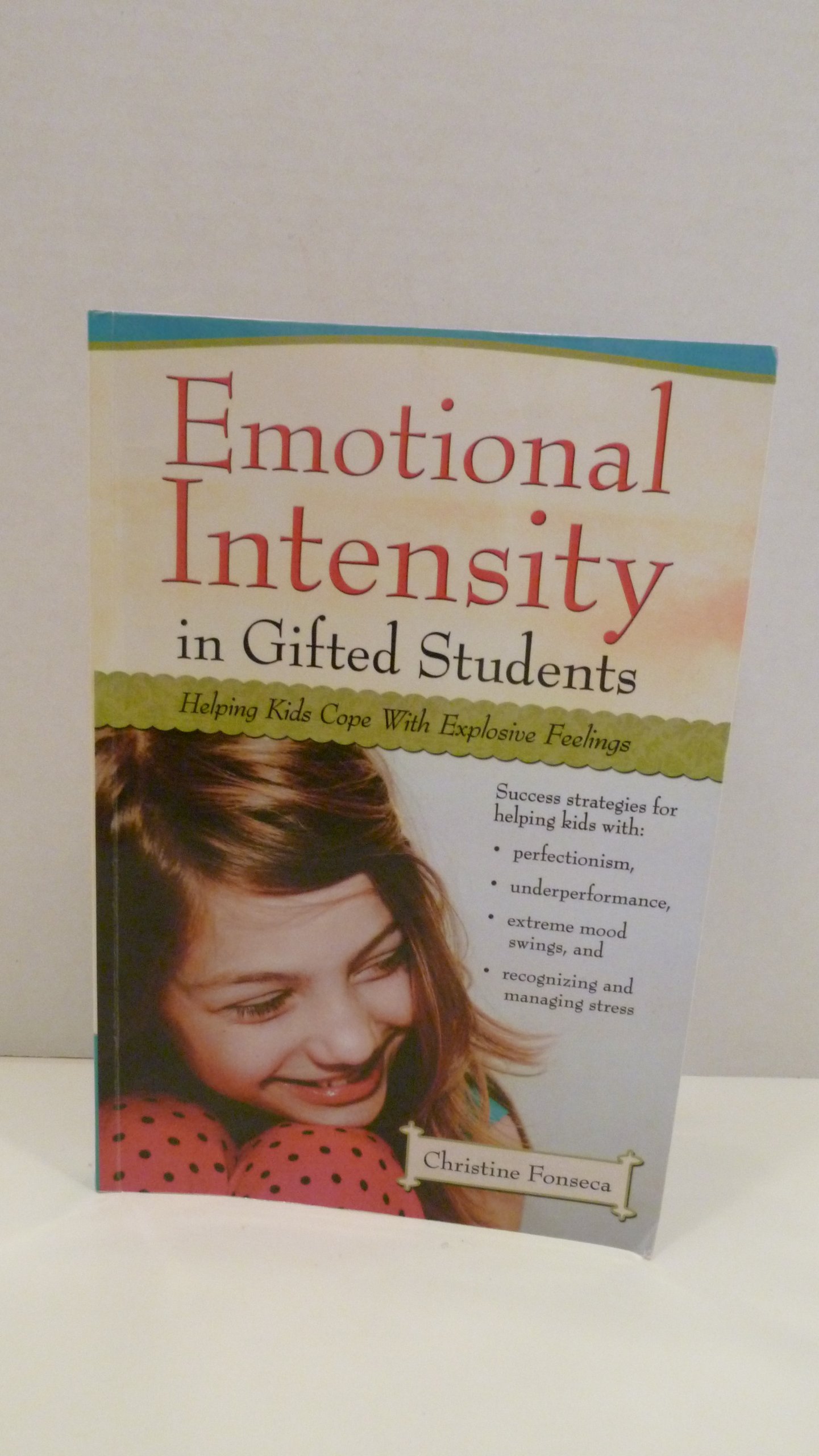 Emotional Intensity in Gifted Students: Helping Kids Cope With Explosive Feelings