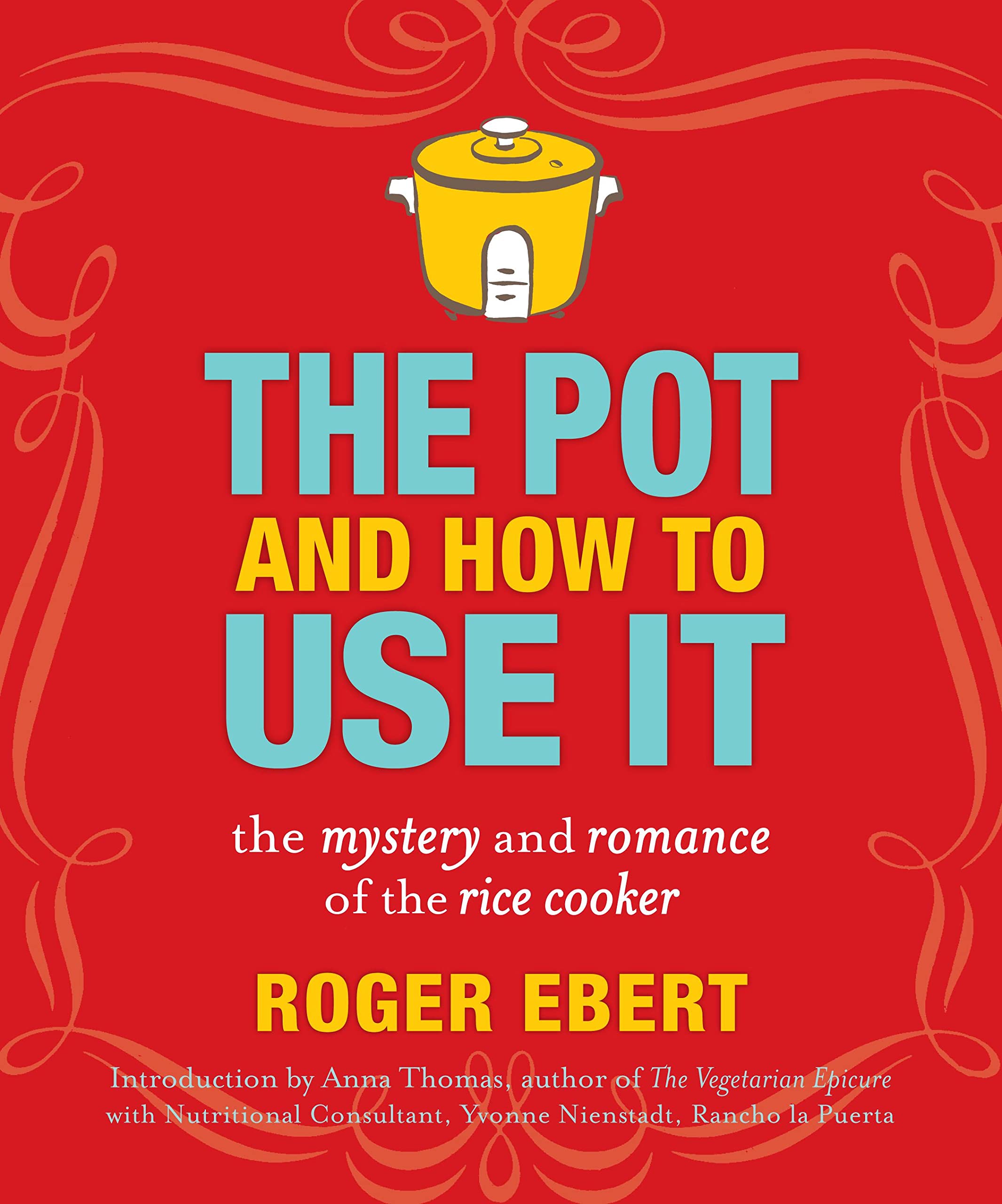 The Pot and How to Use It: The Mystery and Romance of the Rice Cooker cover