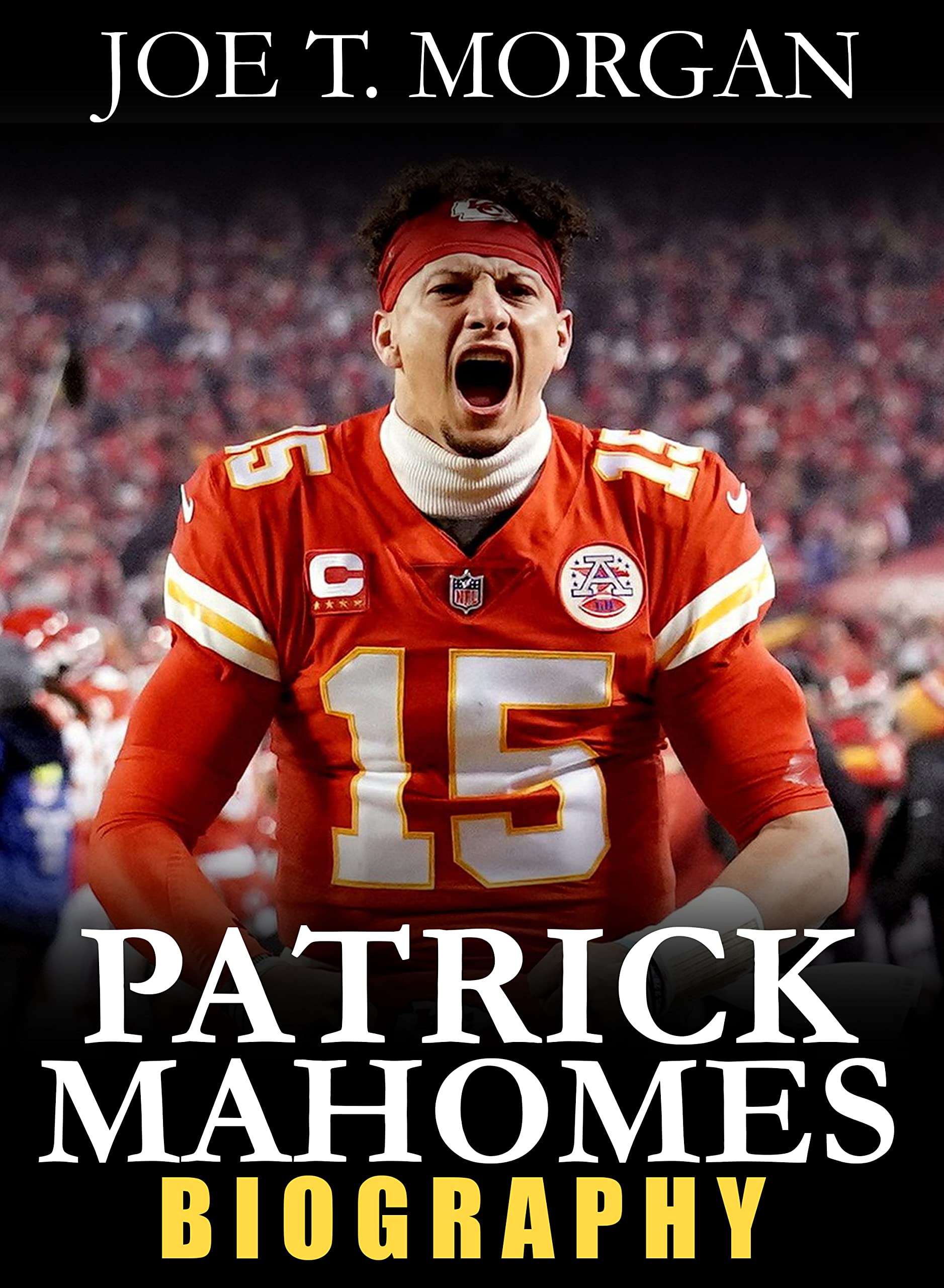 Patrick Mahomes: The Inspirational Biography and Outstanding Transformational Story of One of the Best Football Quarterbacks Superstar