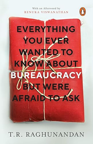 Everything You Ever Wanted to Know about Bureaucracy But Were Afraid to Ask [Paperback] Raghunandan, T.R.