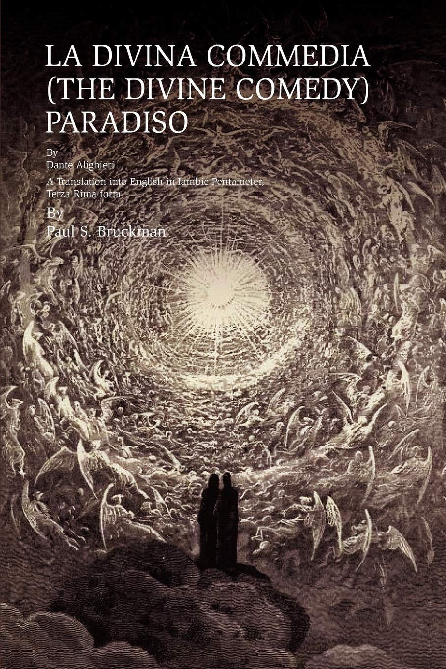 La Divina Commedia (THE Divine Comedy) : Paradiso: La Divina Commedia (THE Divine Comedy) : Paradiso A Translation Into English In Iambic Pentameter, Terza Rima Form