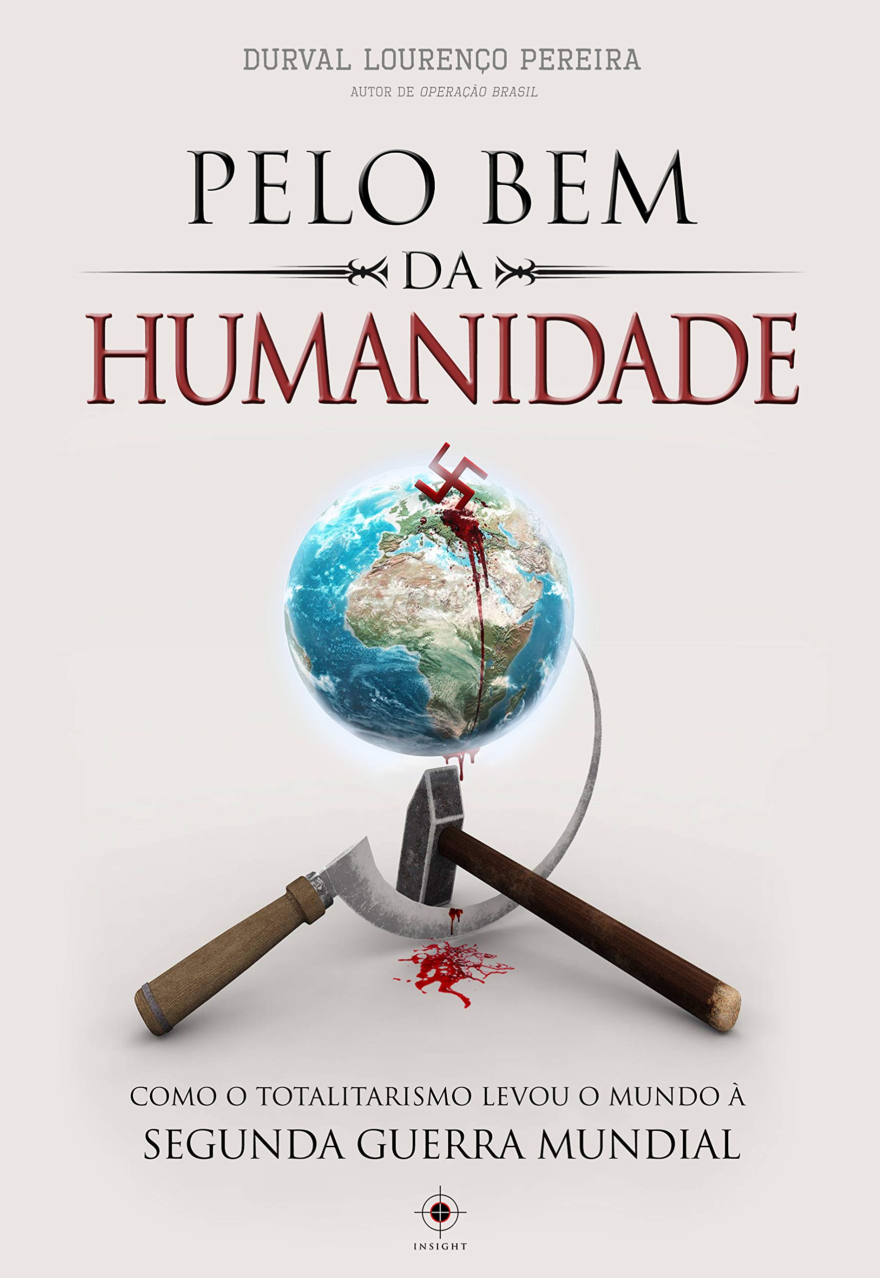 Pelo Bem da Humanidade: como o totalitarismo levou o mundo à Segunda Guerra Mundial