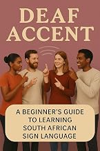 Deaf Accent : Beginners Guide to Learning South African Sign Language