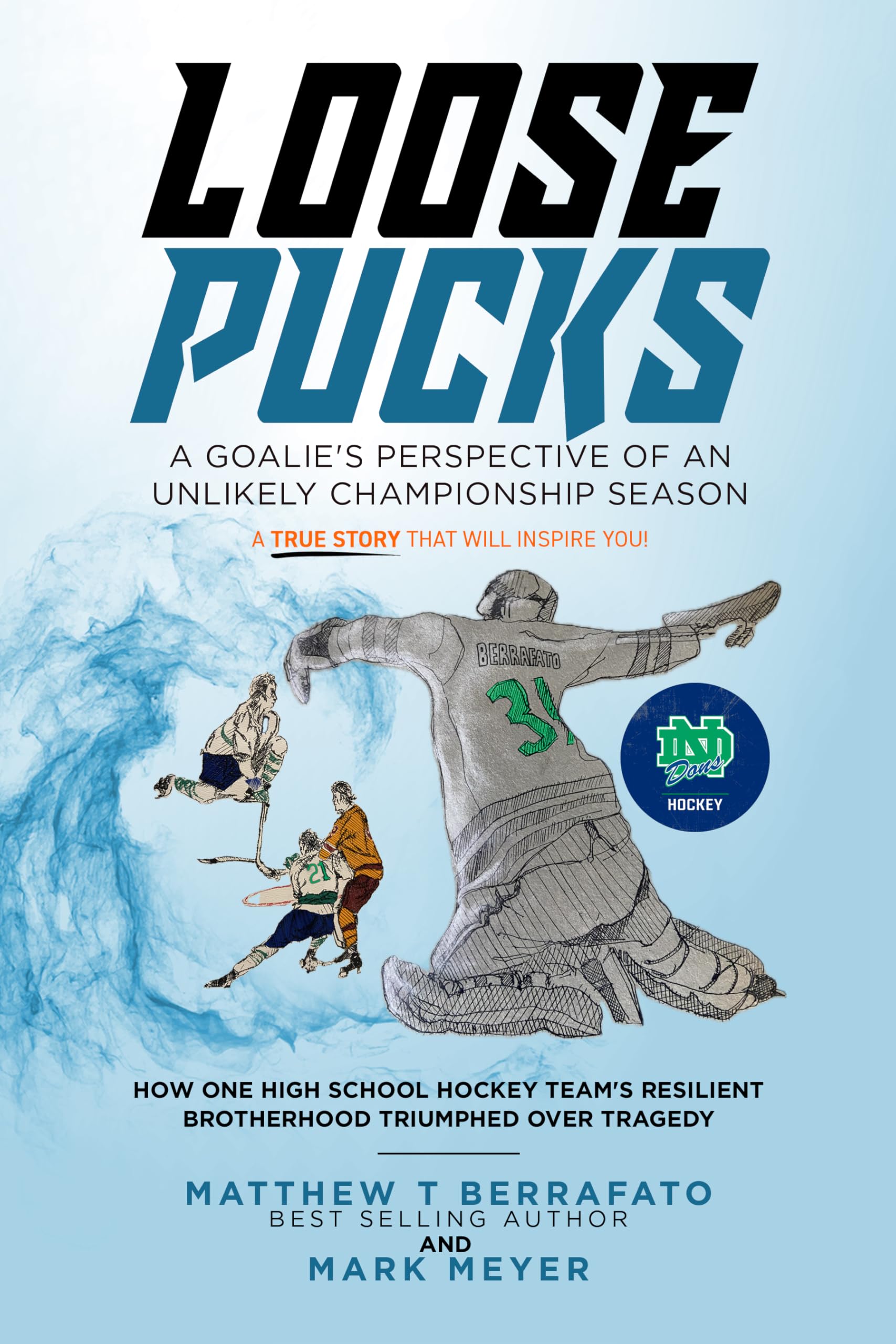 LOOSE PUCKS: A GOALIE'S PERSPECTIVE OF AN UNLIKELY CHAMPIONSHIP SEASON
