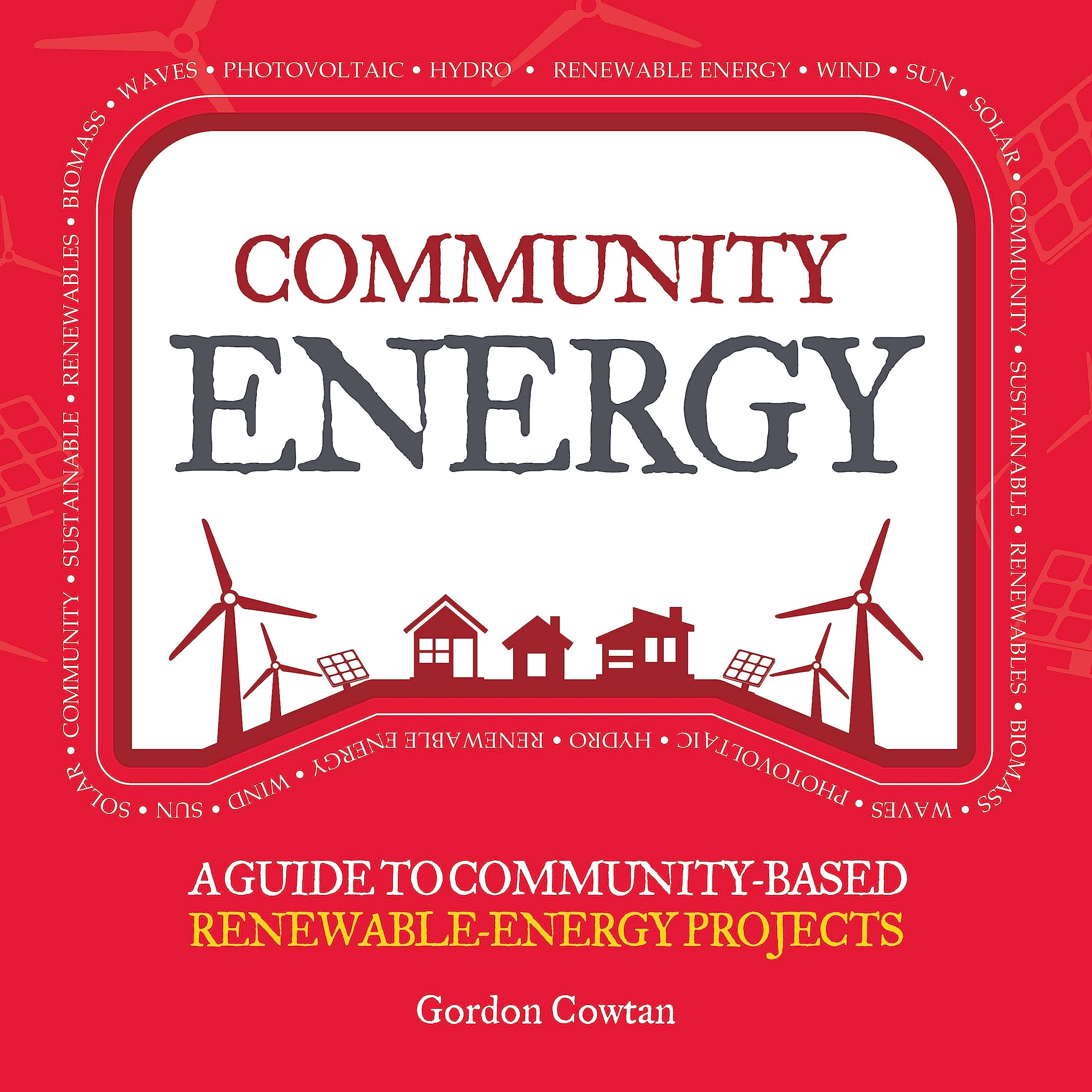 Buy Community Energy: A Guide to Community-Based Renewable-Energy Projects — BookShops.in