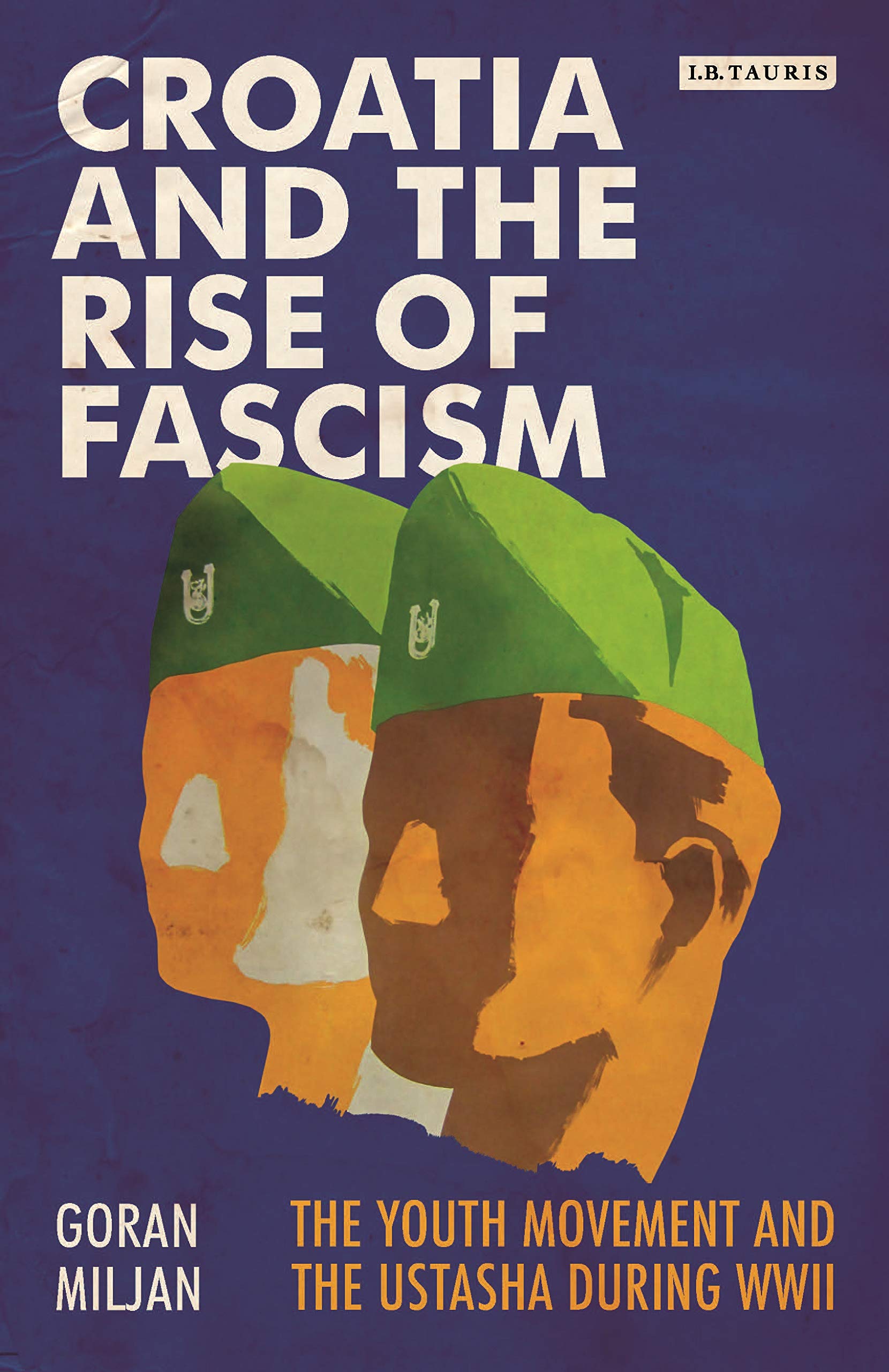 Buy Croatia and the Rise of Fascism: The Youth Movement and the Ustasha During Wwii: 2 (Library of World War II Studies, 2) — BookShops.in
