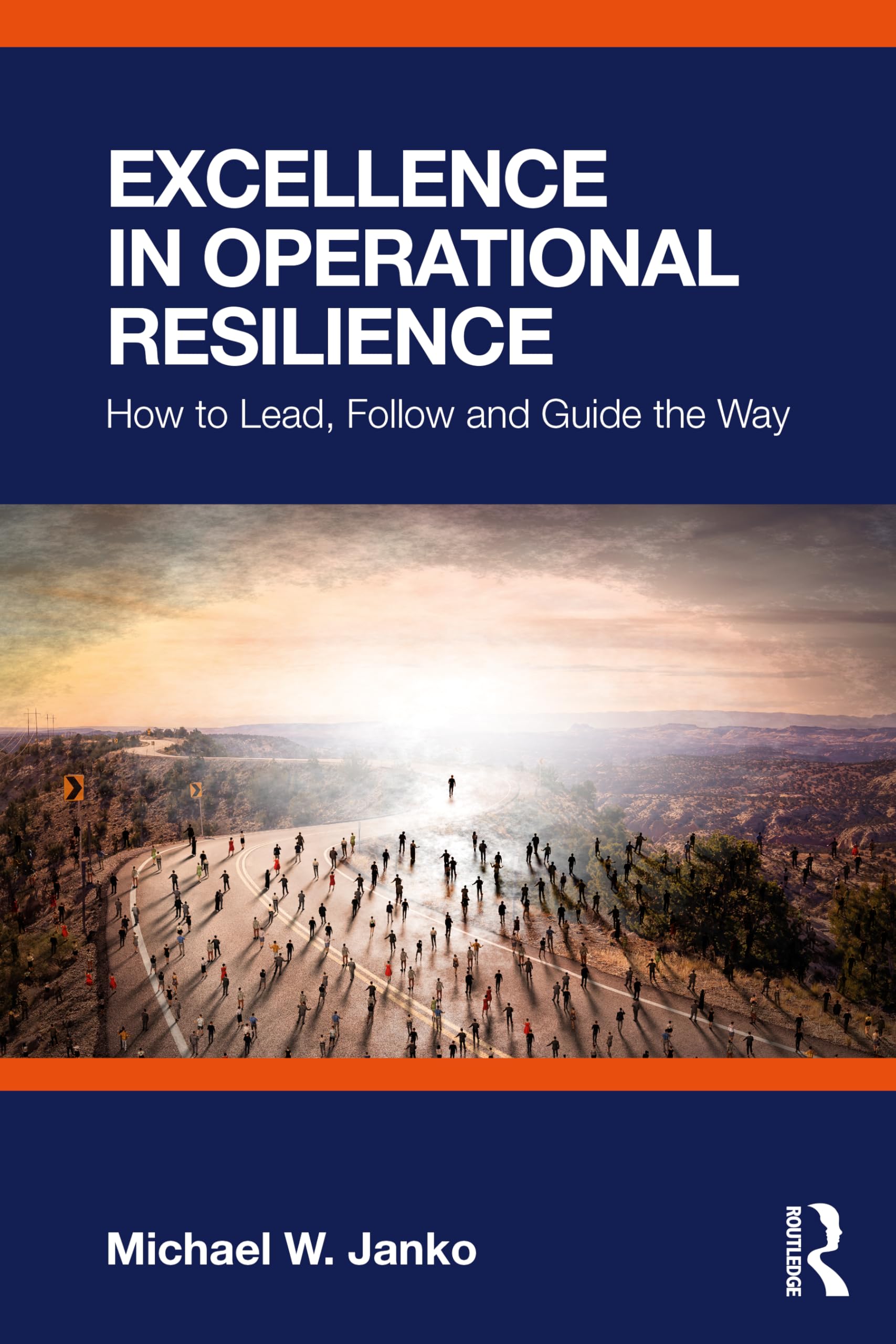 Excellence in Operational Resilience: How to Lead, Follow and Guide the Way