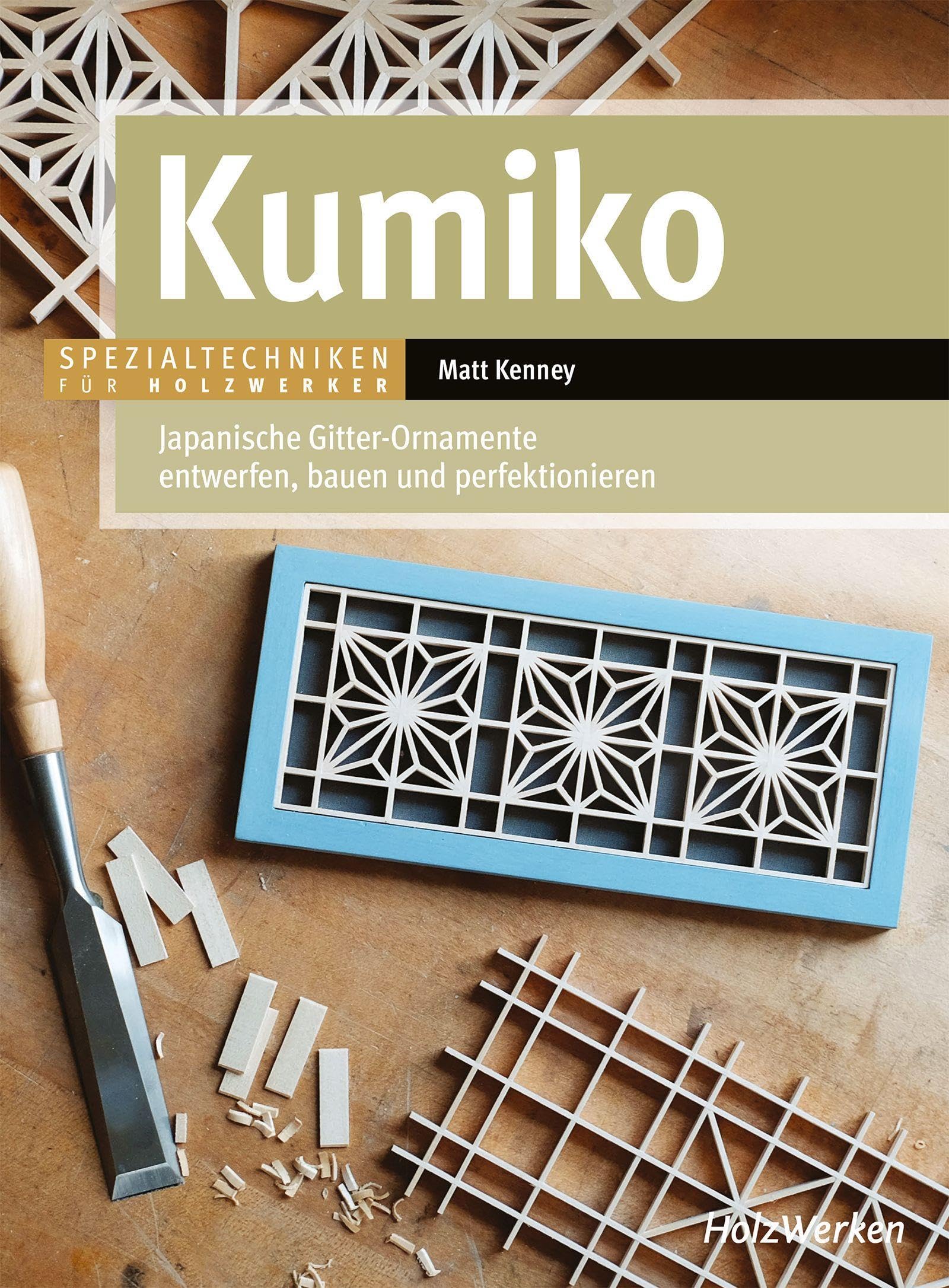 Kumiko: Japanische Gitter-Ornamente entwerfen, bauen und perfektionieren