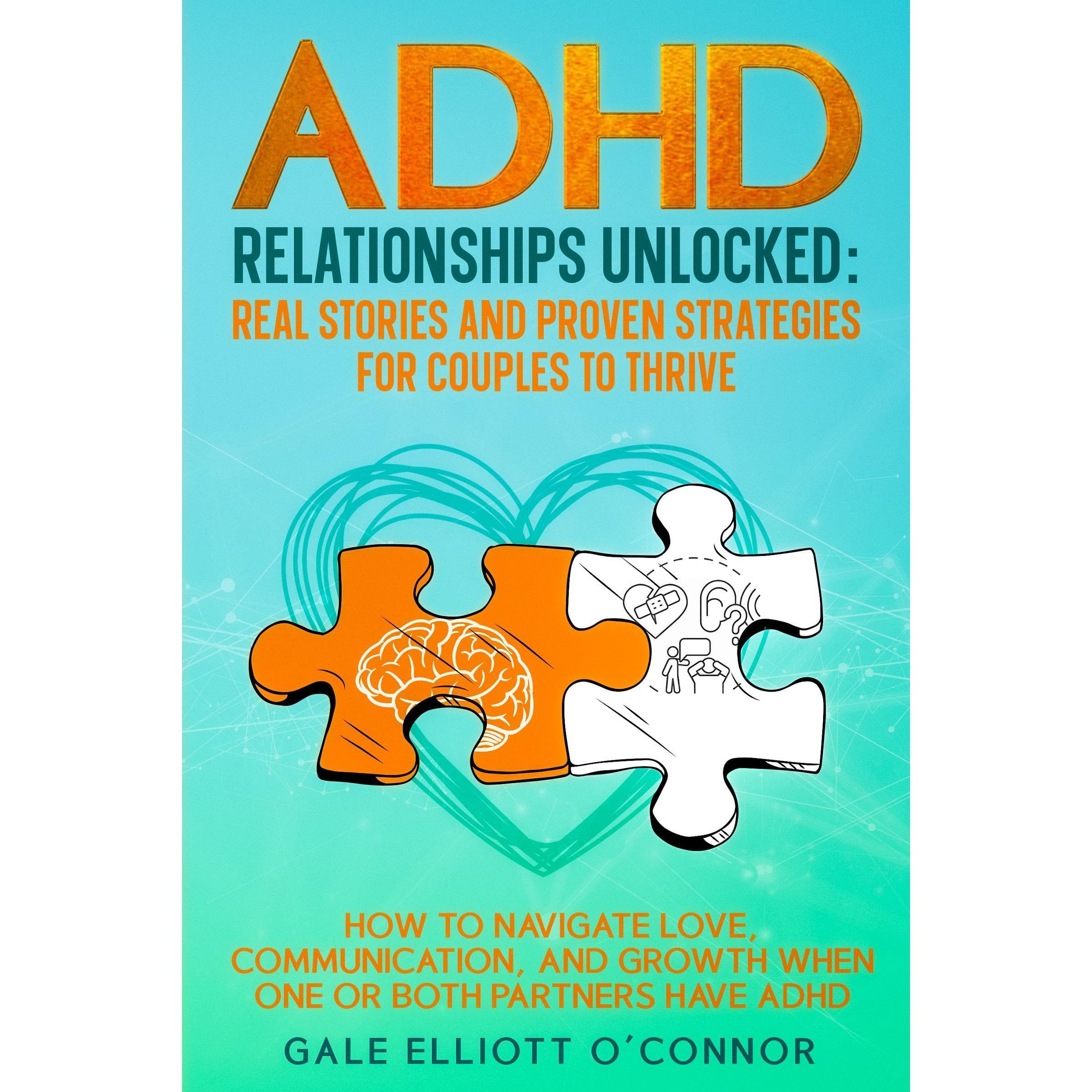 ADHD Relationships Unlocked: Real Stories and Proven Strategies for Couples to Thrive