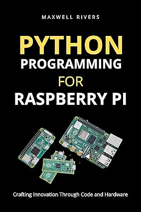 Python Programming for Raspberry Pi: Crafting Innovation through Code ...