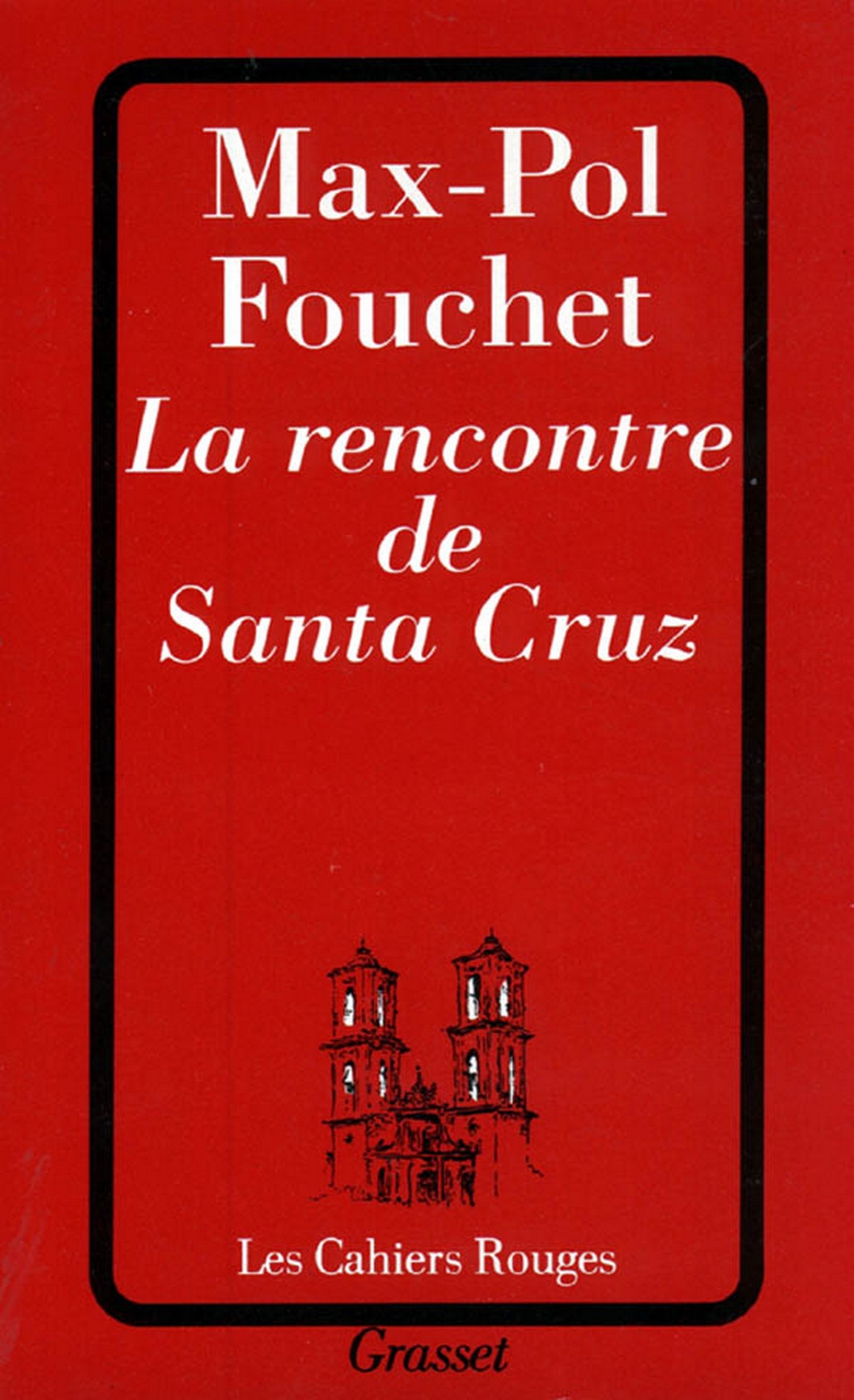 La rencontre de Santa Cruz (Les cahiers rouges) (French Edition)