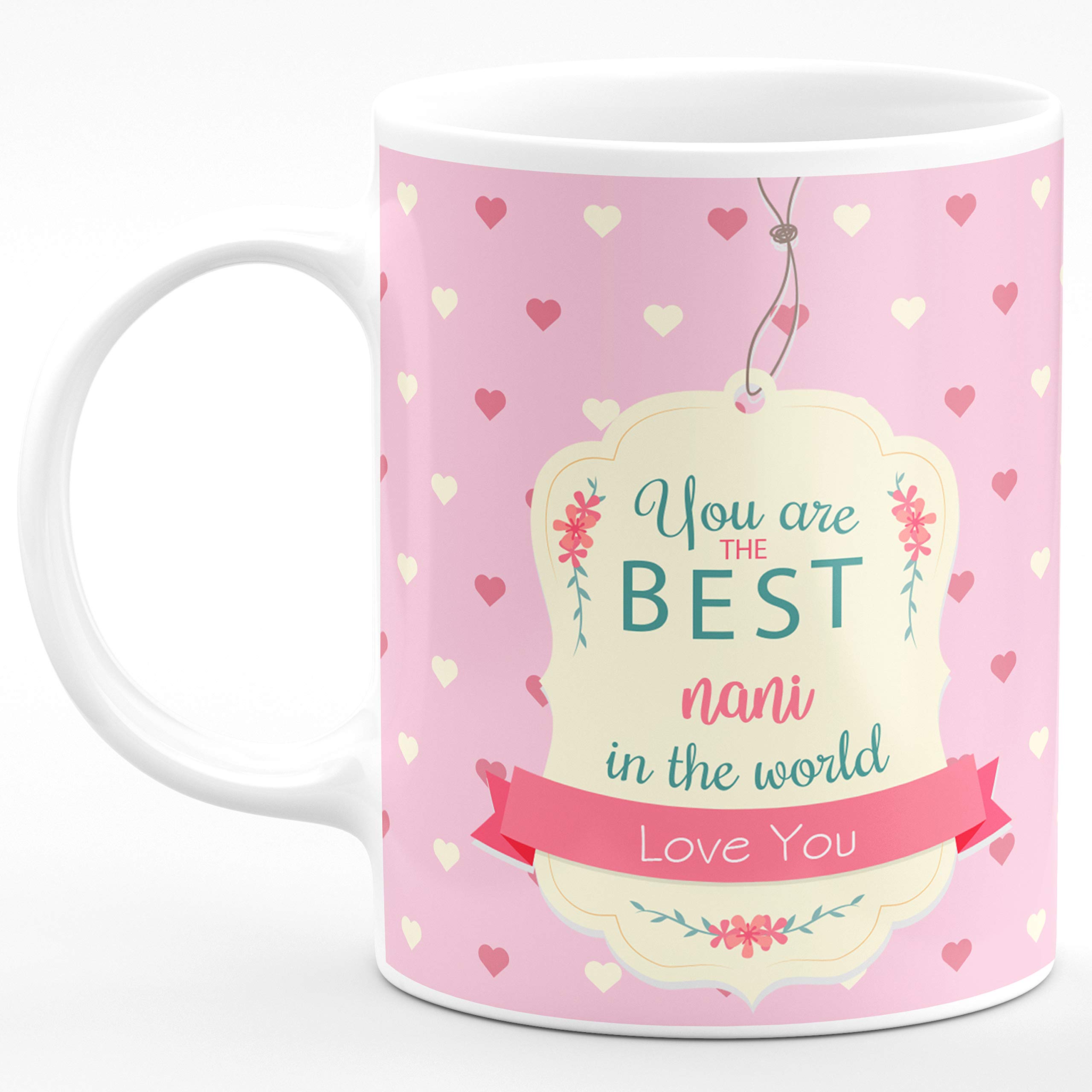 CHHAAP You are The Best Nani in The World Love You Printed Microwave Safe Ceramic Coffee Tea Milk Mug (Multicolor, 350 ml) (URTB1 18)-image-17
