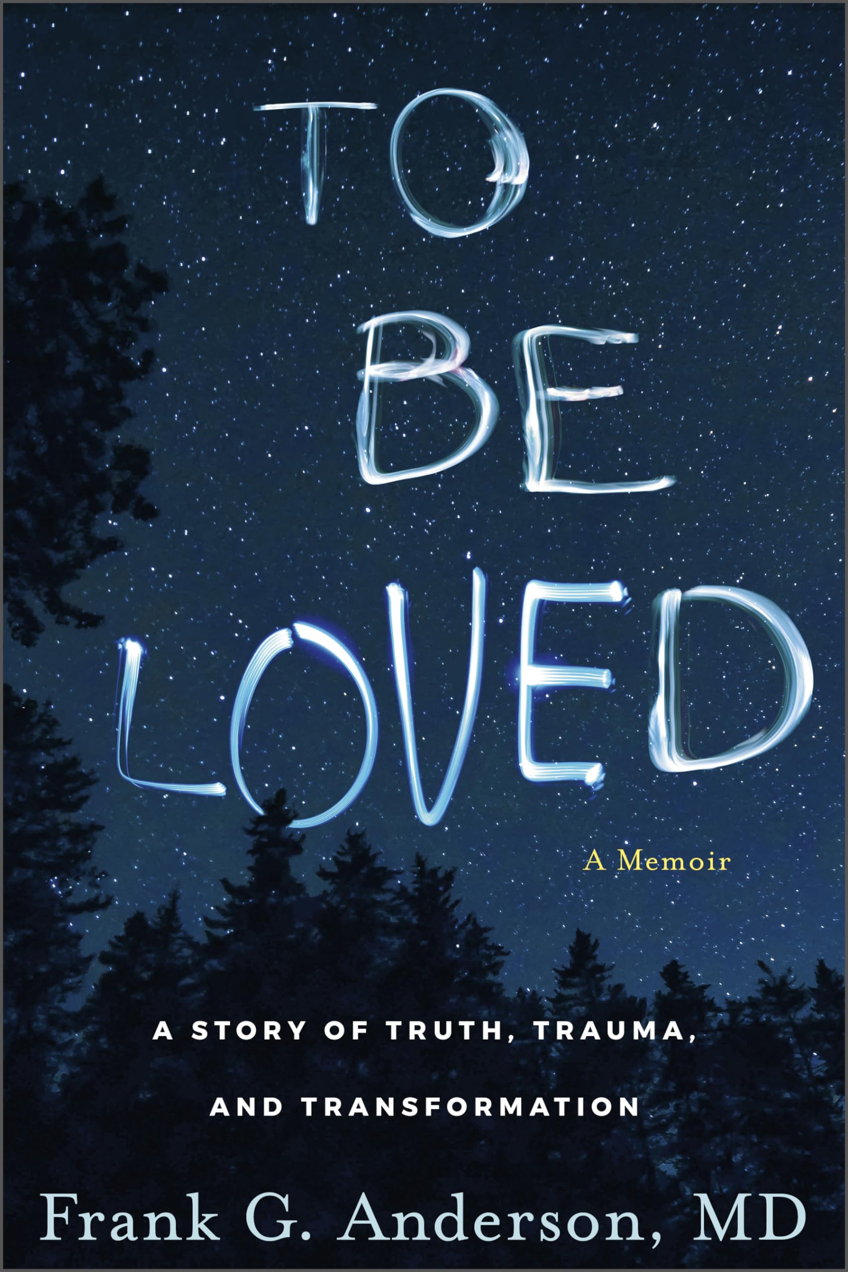 To Be Loved: A Story of Truth, Trauma, and Transformation Hardcover – May 7, 2024