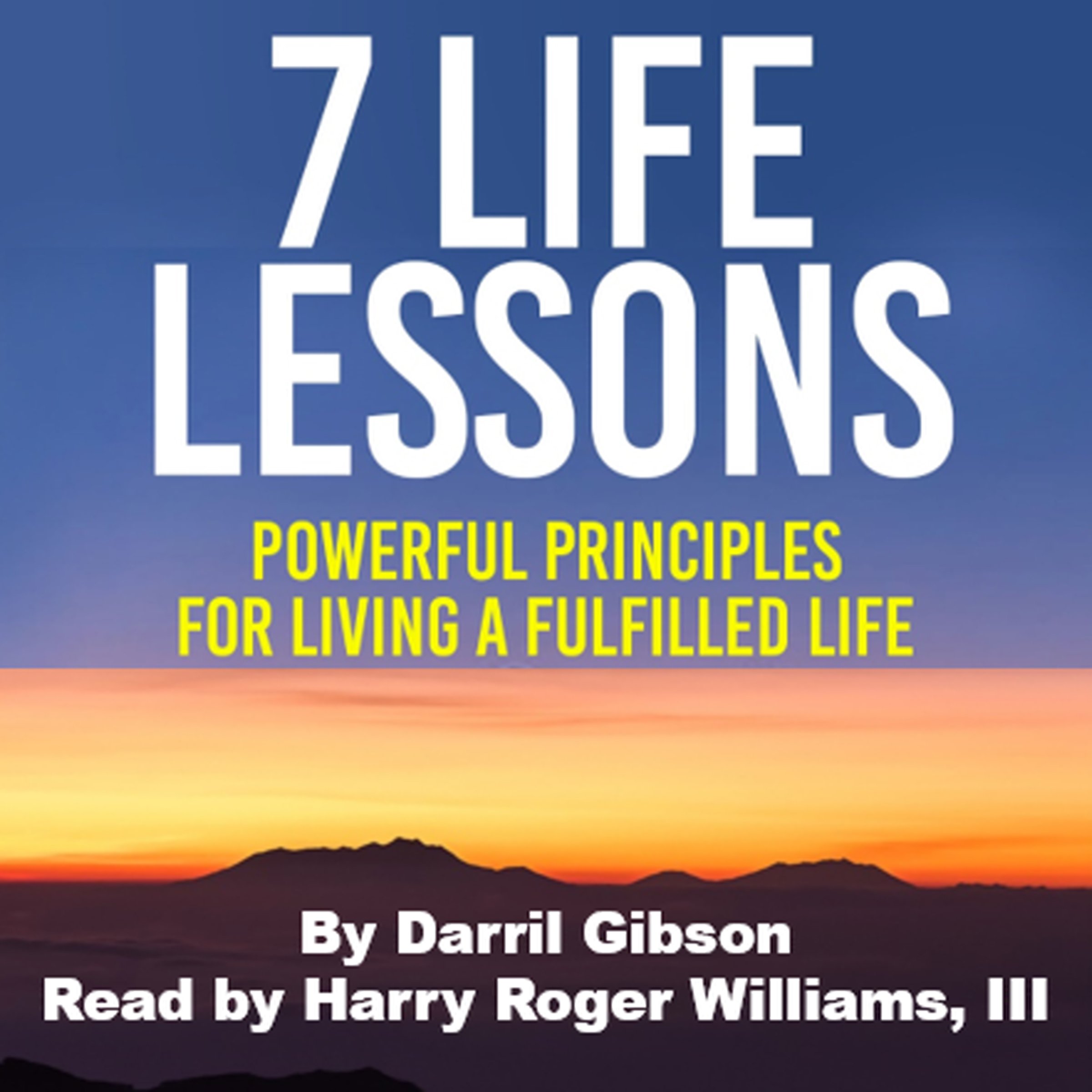 7 Life Lessons: Powerful Principles for Living a Fulfilled Life
