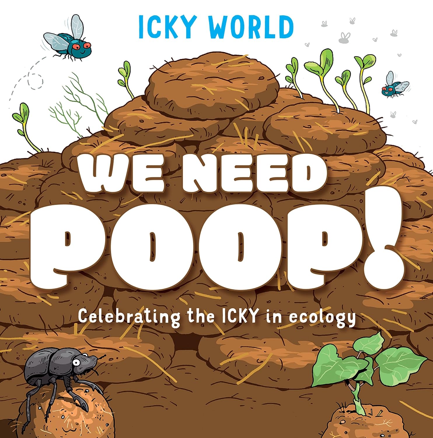 We Need Poop! (Icky World)