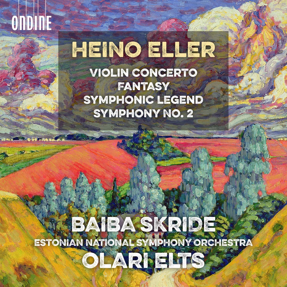 Heino Eller: Violin Concerto, Fantasy, Symphonic Legend, Symphony No. 2