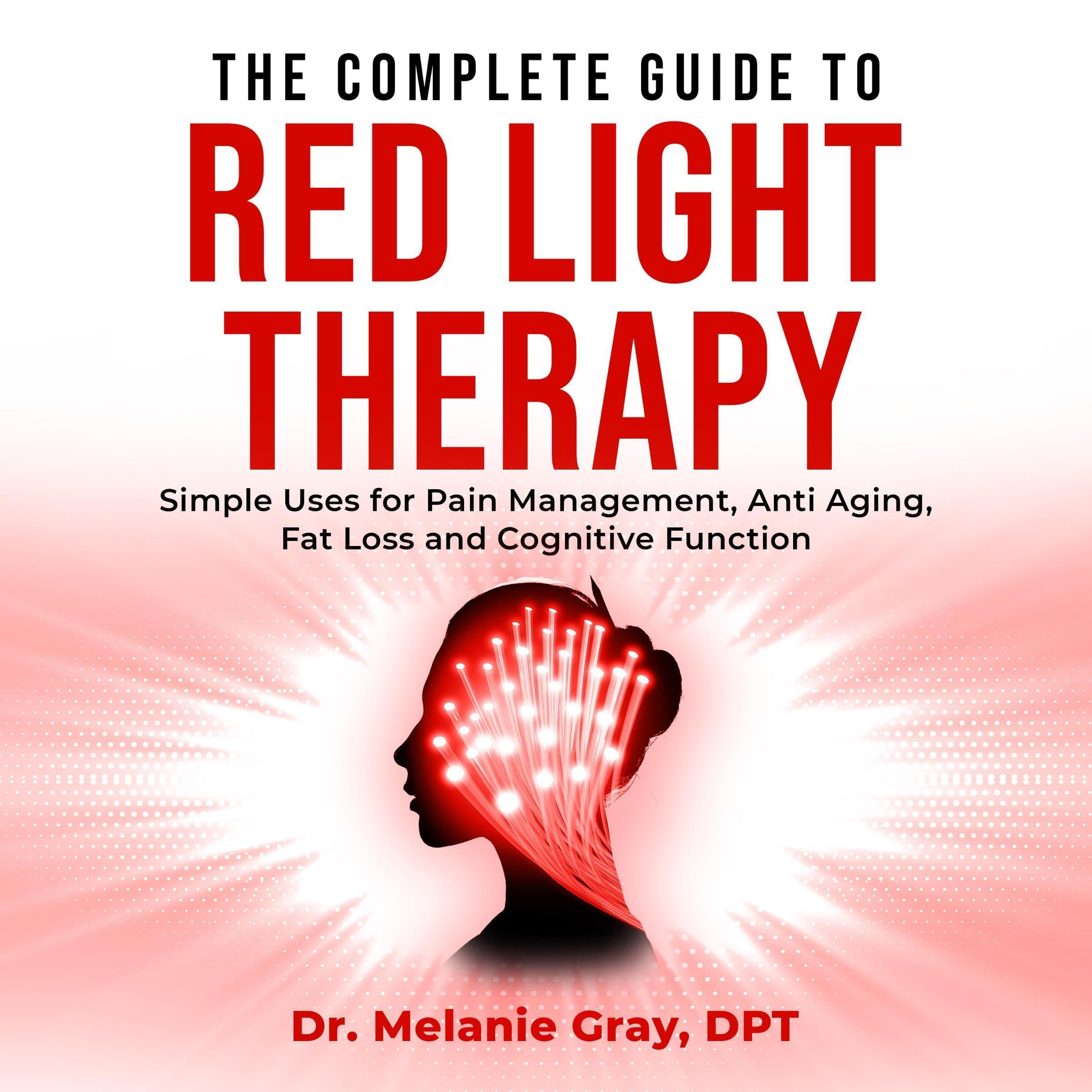 The Complete Guide to Red Light Therapy