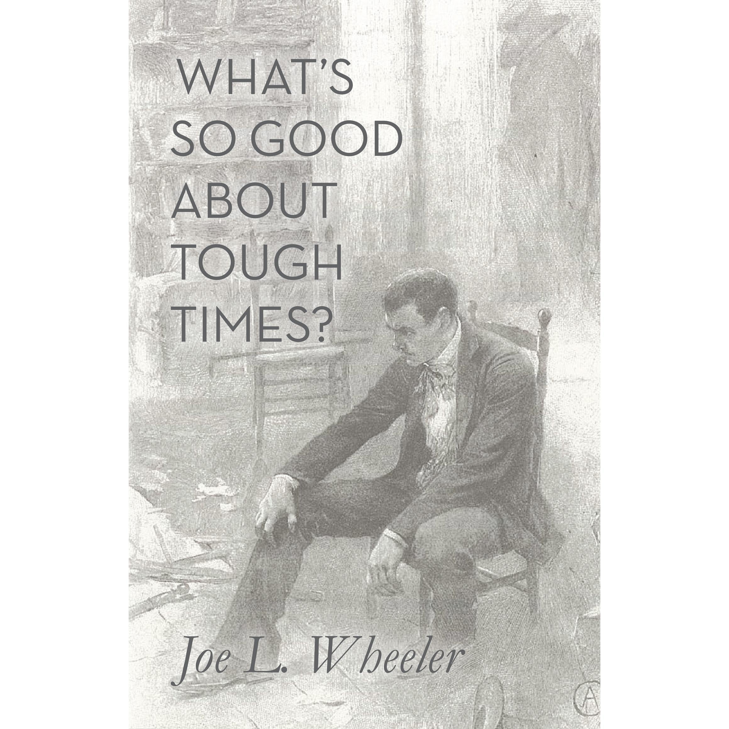 What’s So Good About Tough Times?