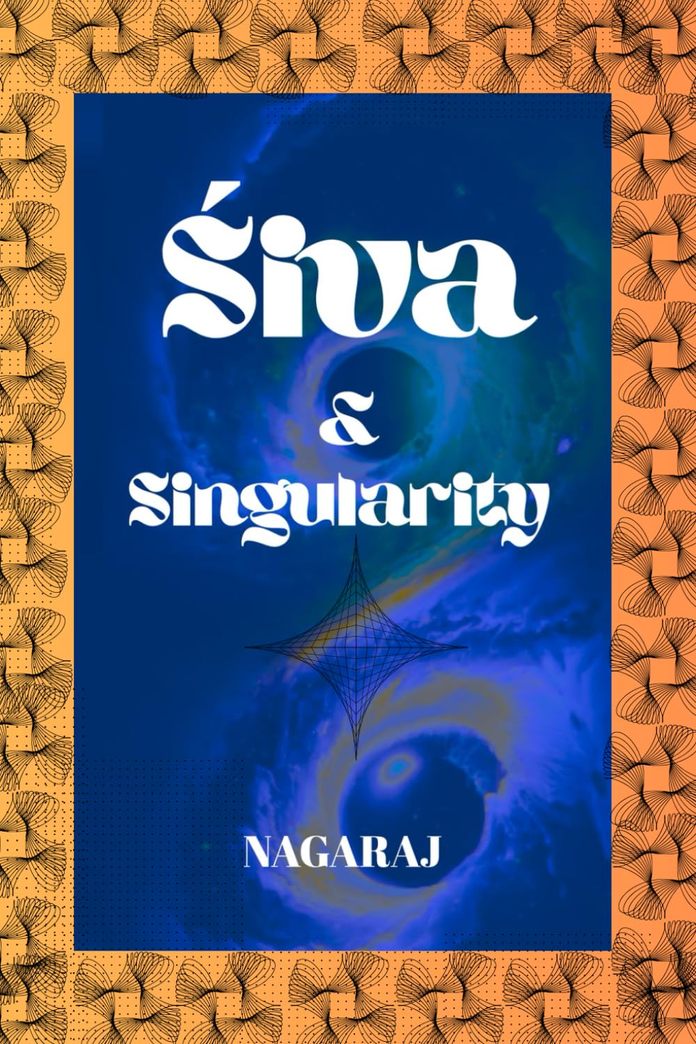 ŚIVA & SINGULARITY: Non-Dual Consciousness, Cosmology, Mathematics, and the Future of Intelligence