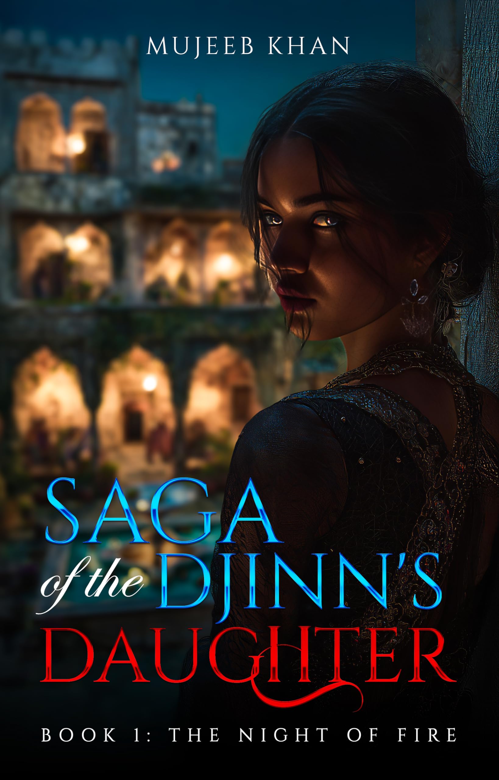 Saga of The Djinn’s Daughter - Book 1: The Night of Fire