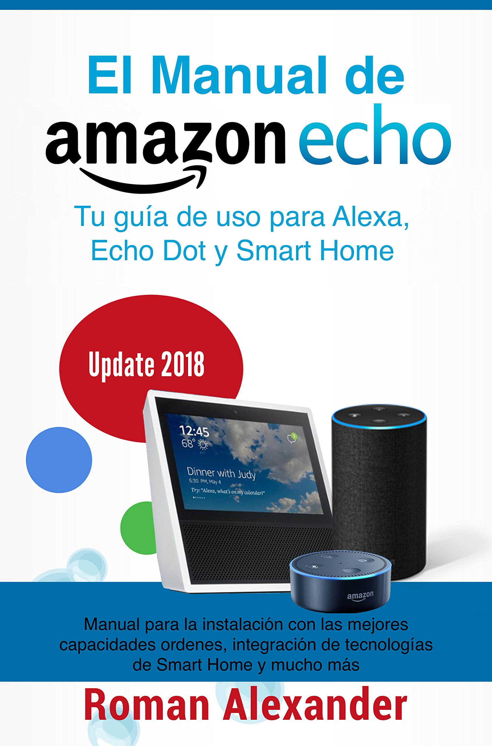 Manual de Amazon Echo: Tu guía de uso para Alexa, Echo Dot y Smart Home (Sistema Smart Home nº 1) (Spanish Edition)