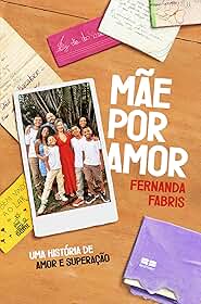 Mãe por amor: Uma história de amor e superação