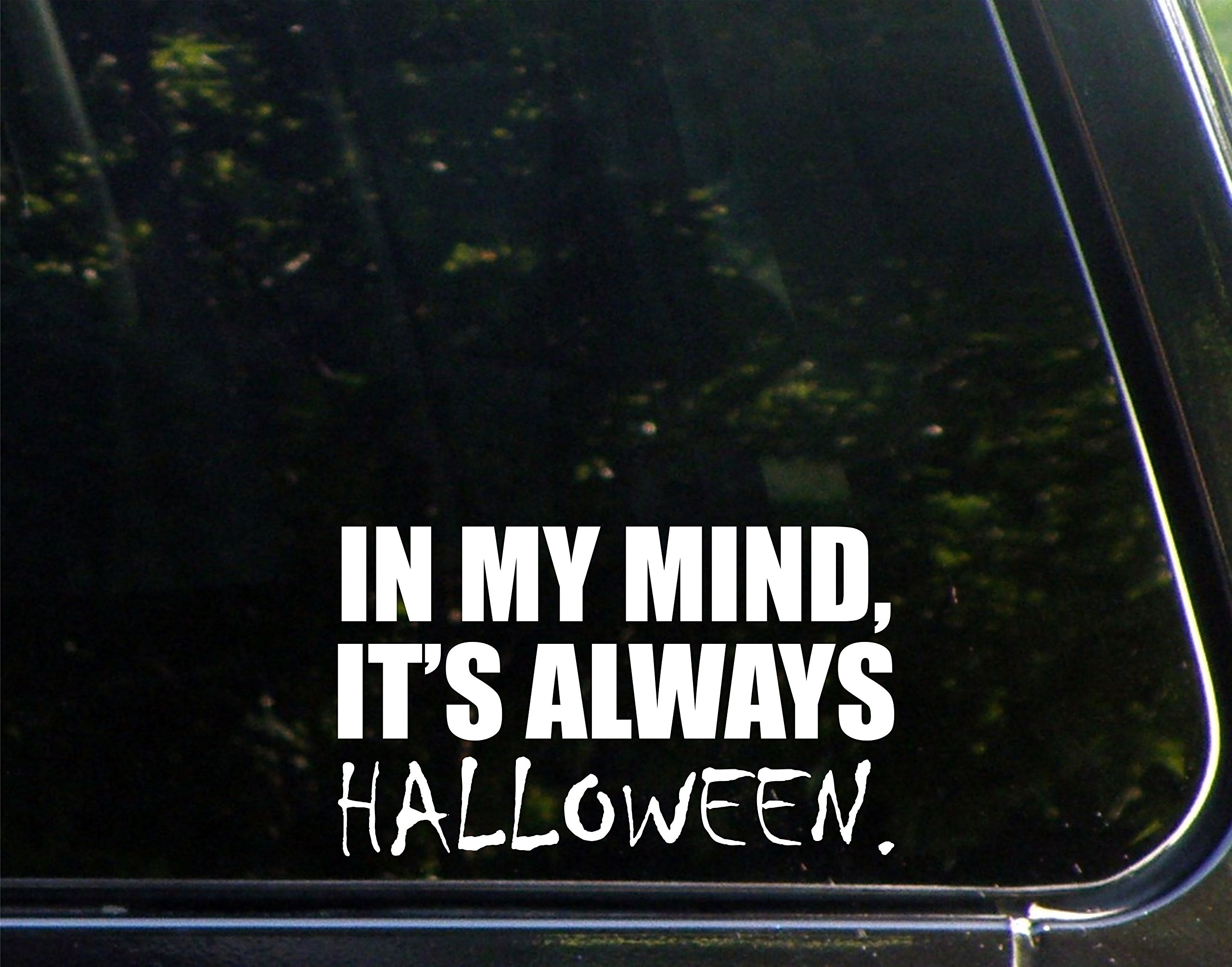 Sweet Tea Decals in My Mind, It's Always Halloween. - 6 1/2