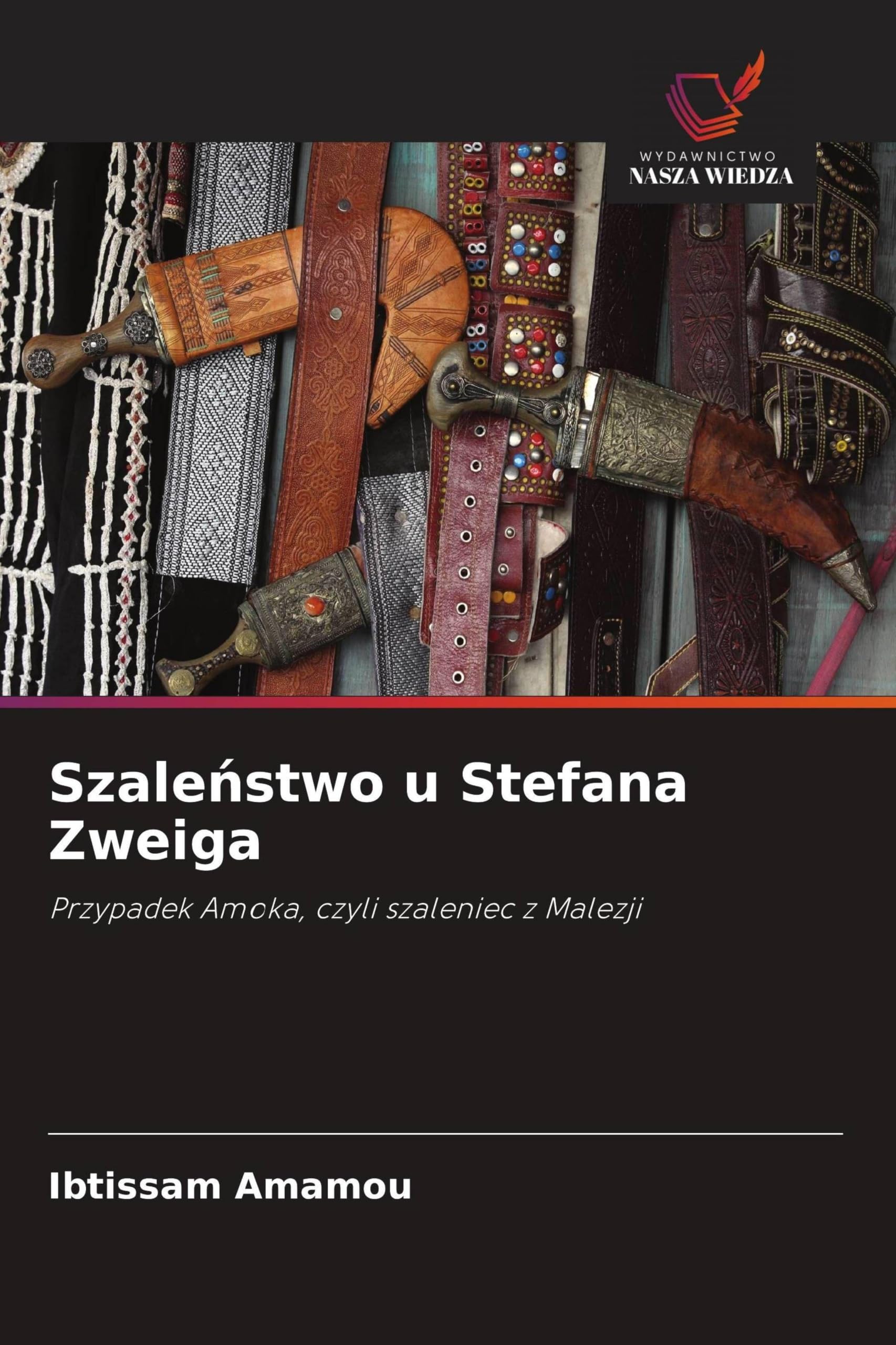 Szale¿stwo u Stefana Zweiga: Przypadek Amoka, czyli szaleniec z Malezji