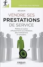 Download Vendre ses prestations de service : Mettre en scène efficacement ses entretiens pour convaincre un prospect PDF