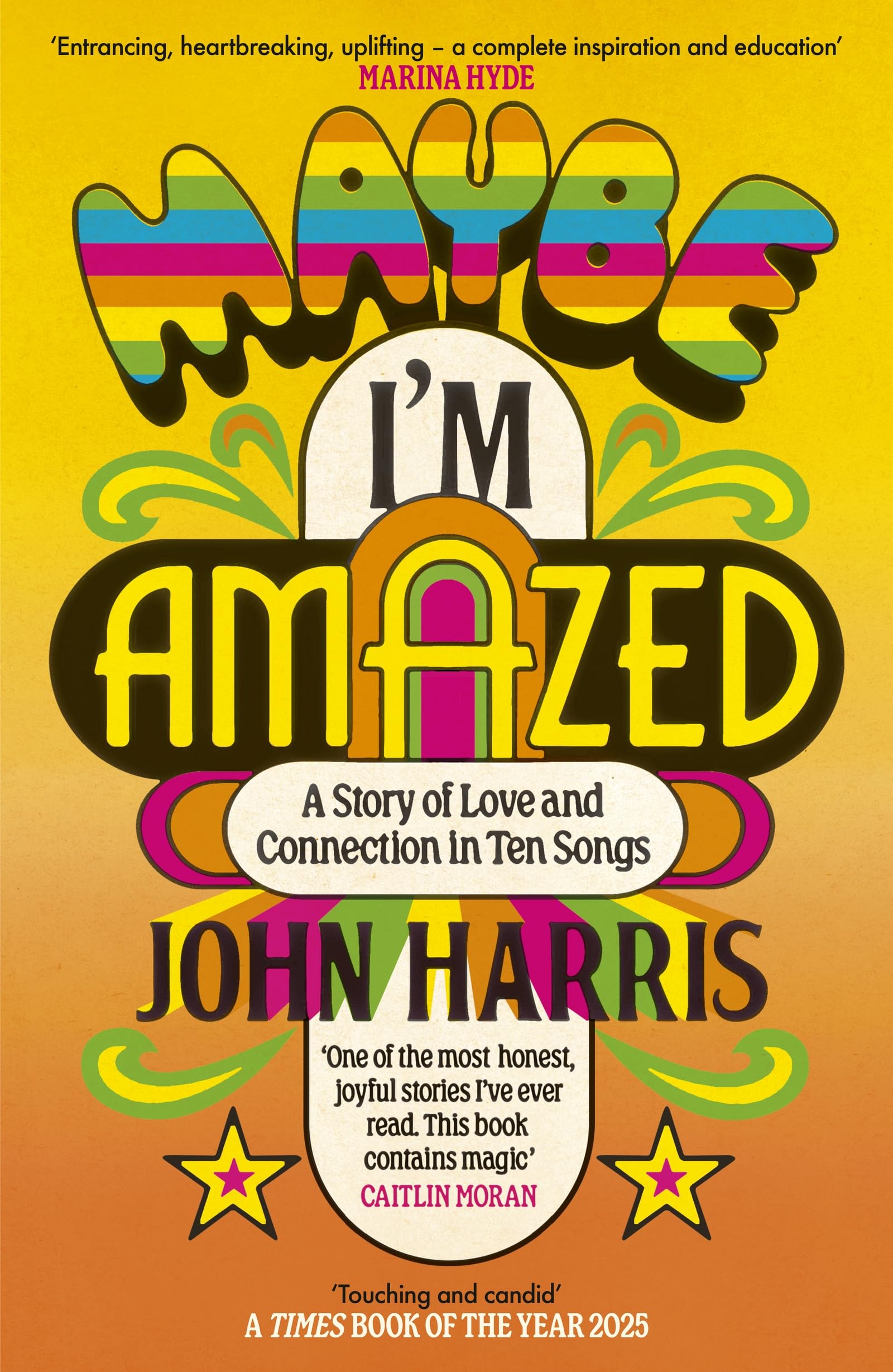 Maybe I'm Amazed: A Story of Love and Connection in Ten Songs: A BBC RADIO 4 BOOK OF THE WEEK