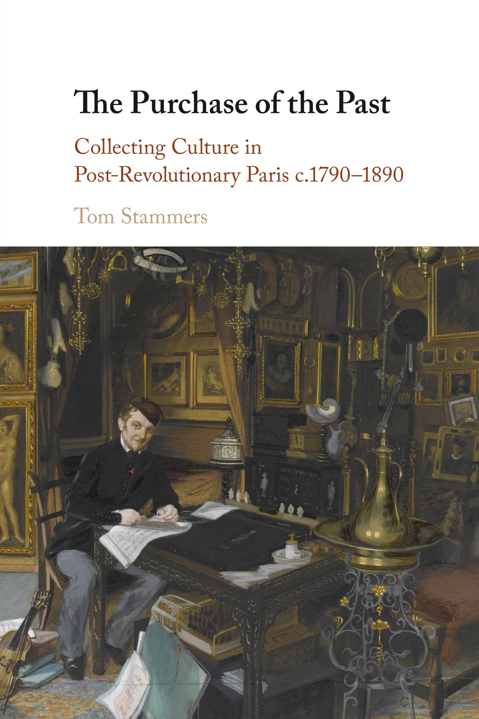 The Purchase of the Past: Collecting Culture in. Stammers, Stammers,**