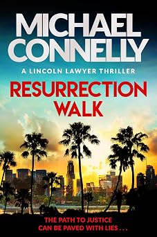 Resurrection Walk The blockbuster bestselling Lincoln Lawyer thriller