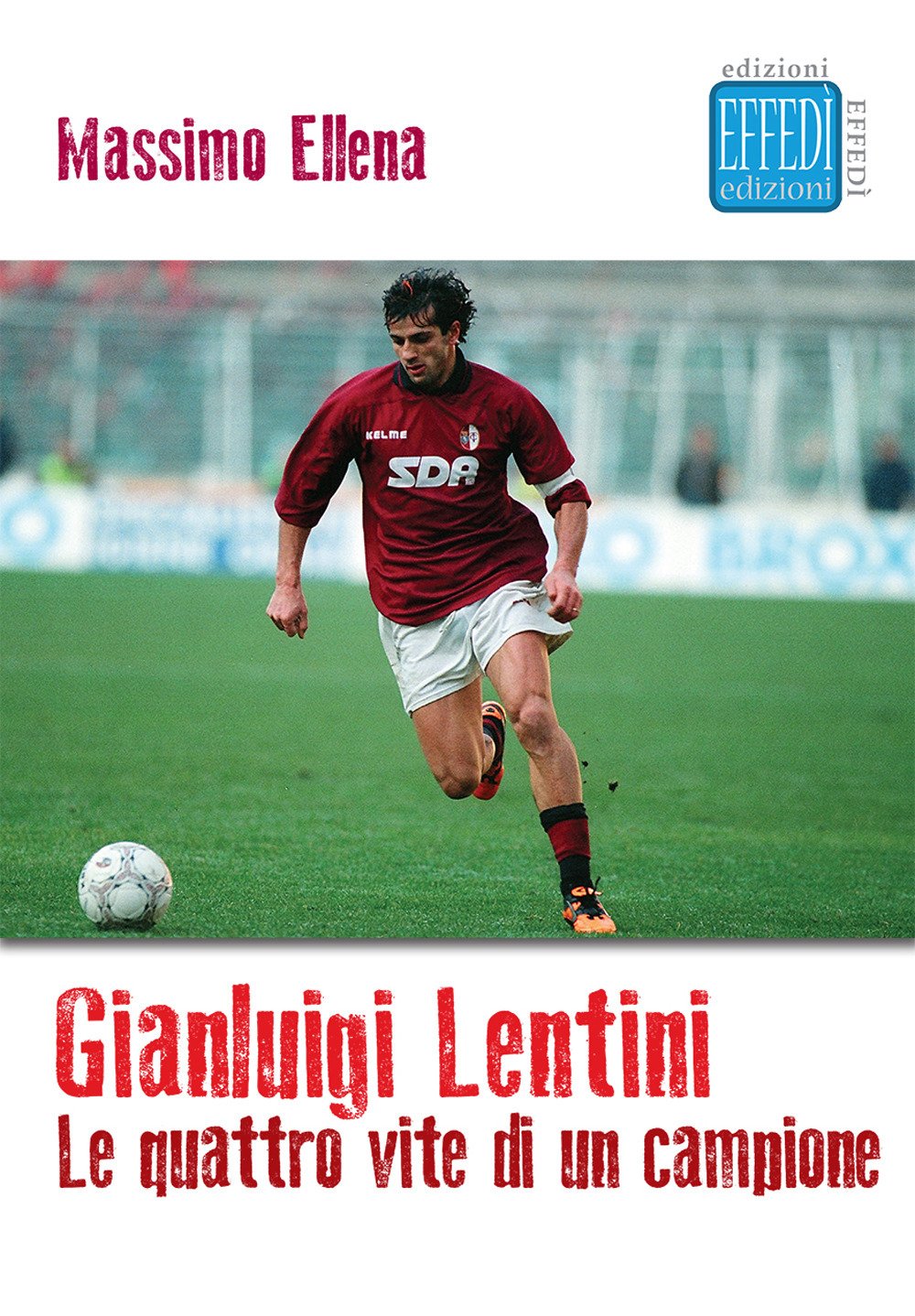 Gianluigi Lentini. Le Quattro Vite Di Un Campione - 4