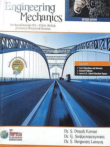 ENGINEERING MECHANICS ( FOR SECOND SEMESTER BE/BTECH STUDENTS &amp; COMMON FOR NON CIRCUIT BRANCHES ) [Perfect Paperback] DR S DINESH KUMAR; DR G SANKARANARAYANAN and SR S BENJAMIN LAZARUS