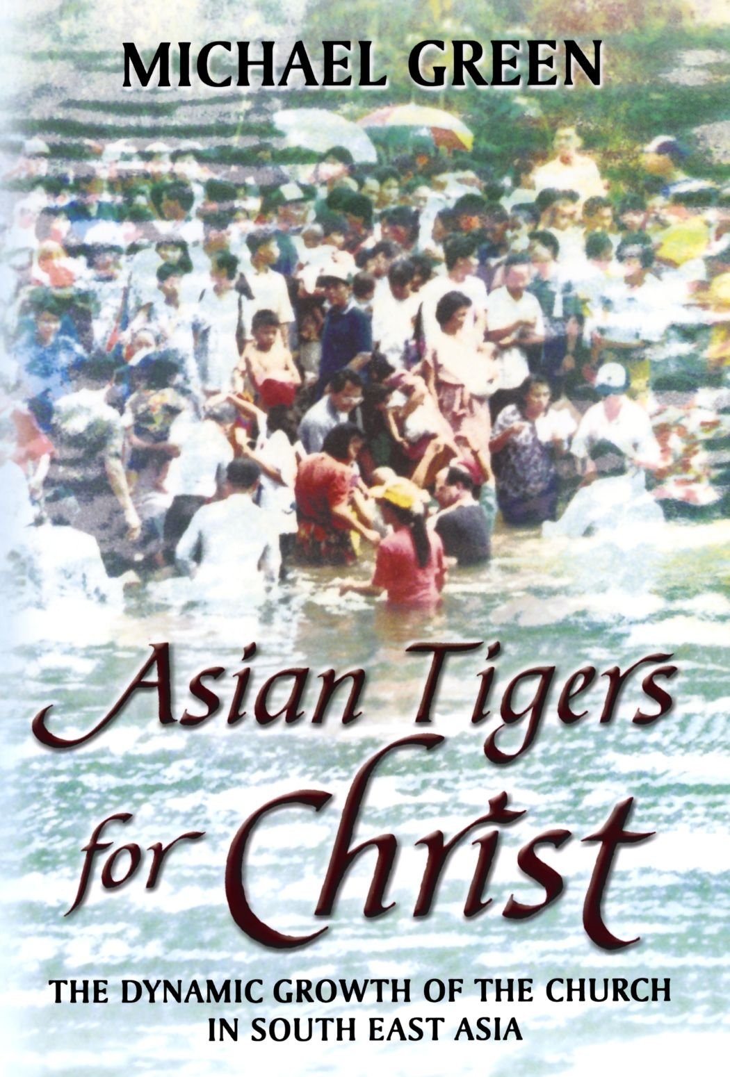 Asian Tigers for Christ - The dynamic growth of the Church in South East Asia