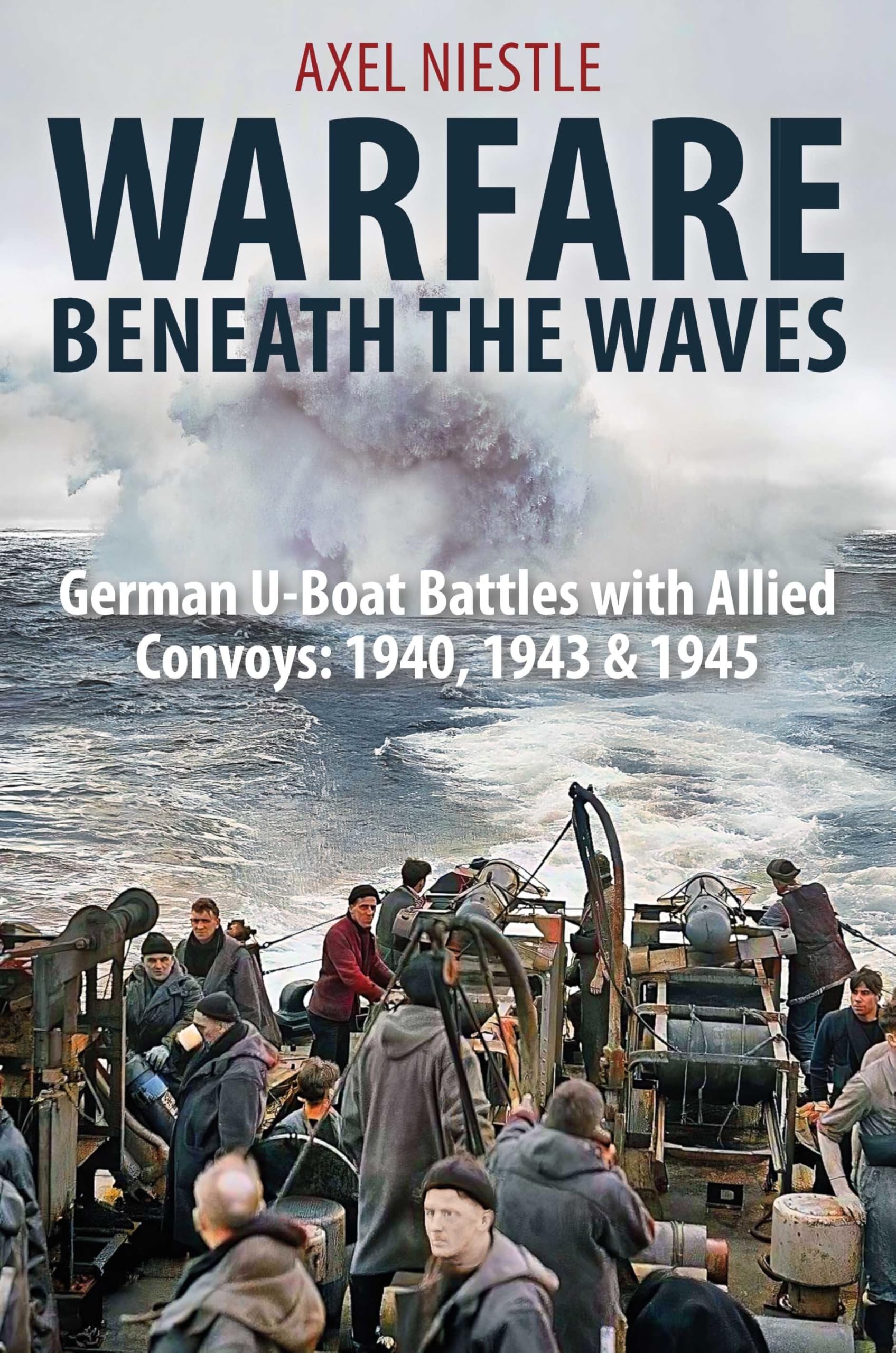 Warfare Beneath the Waves  German Uboat Battles With  by Axel Niestle HARDBACK