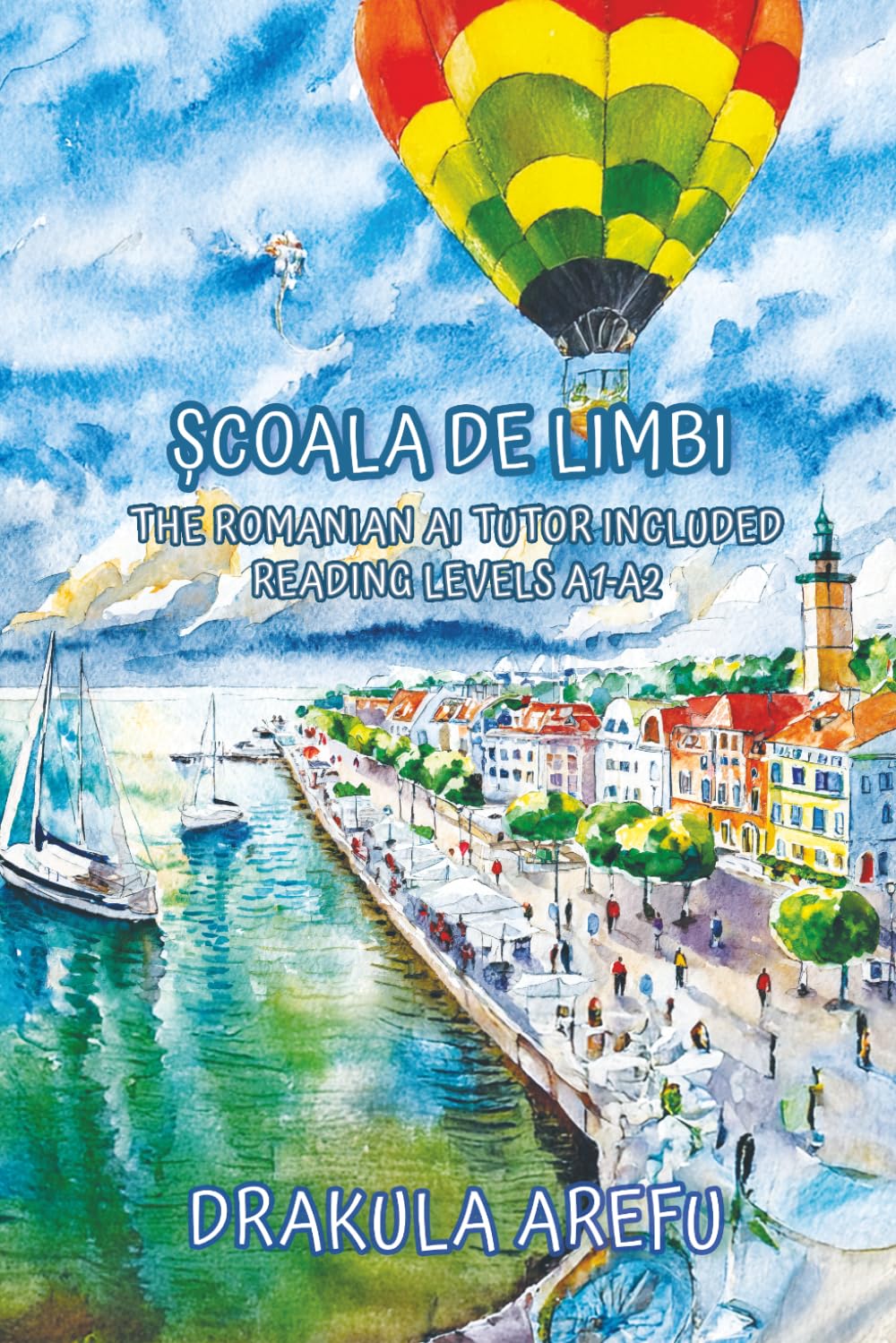 Școala de Limbi: The Romanian AI Tutor Included Reading Levels A1-A2 Romanian-English (Graded Romanian Readers)