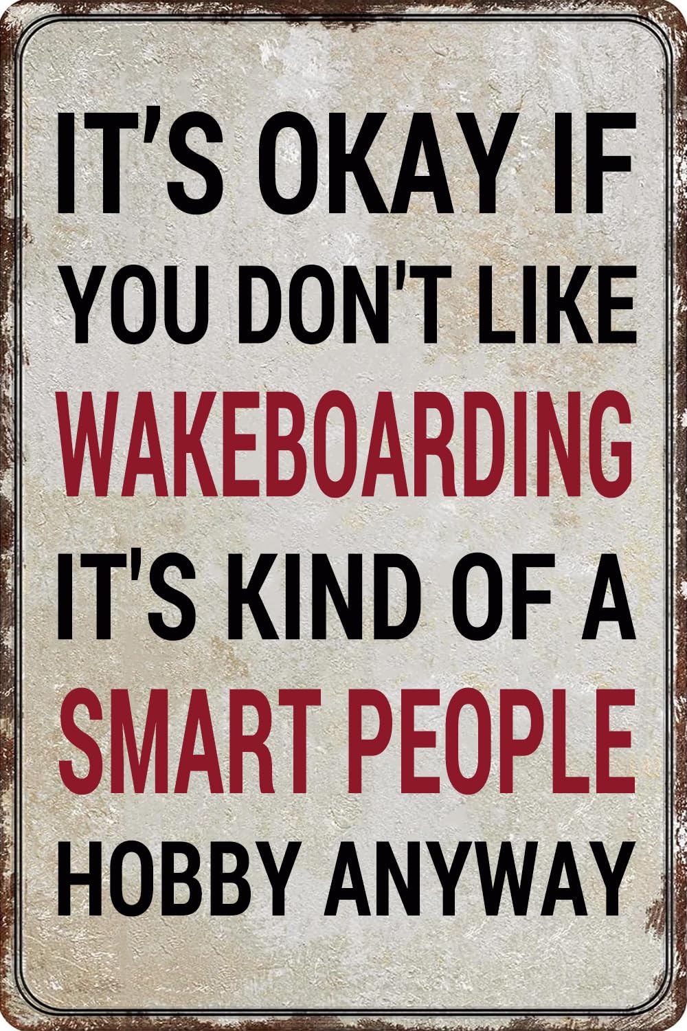 Funny Gift Smart People Wakeboarding Wakeboard Wakeboarder Metal Tin Signs Vintage Man Cave Poster Wall Art Decor Plaque for Kitchen Bar Bathroom Office Garden 12x8 inch