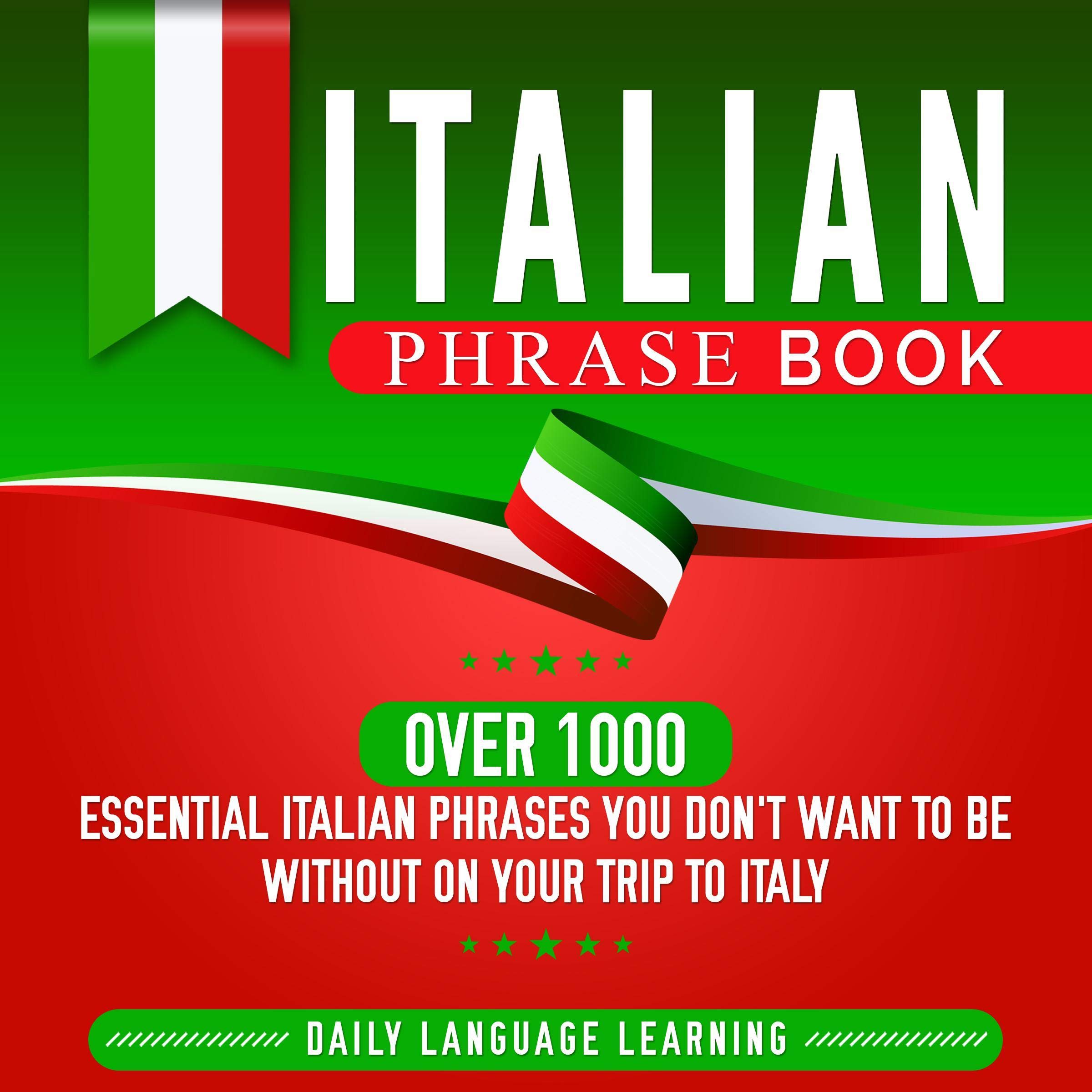 Cover art for Italian Phrase Book: Over 1000 Essential Italian Phrases You Don't Want to Be Without on Your Trip to Italy