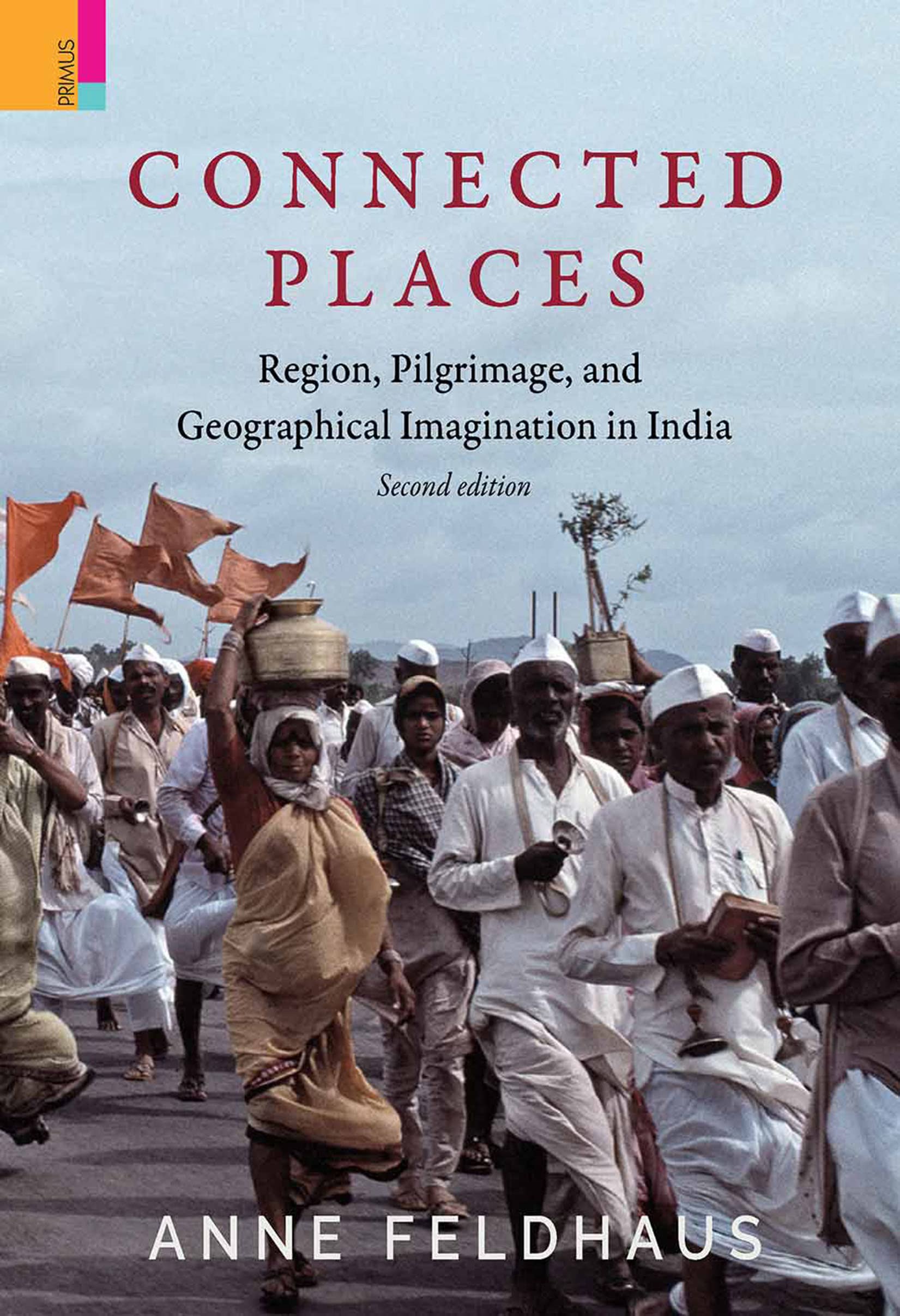 Connected Places: Region, Pilgrimage, and Geographical Imagination in India (Religion/Culture/Critique)
