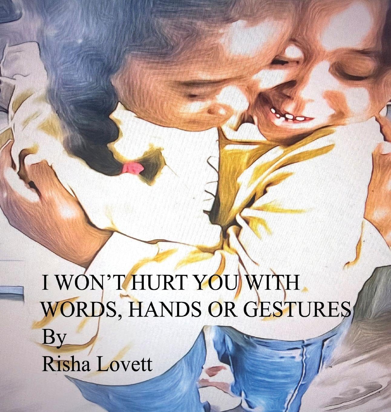 I Won't Hurt You with My Words, Hands or Gestures