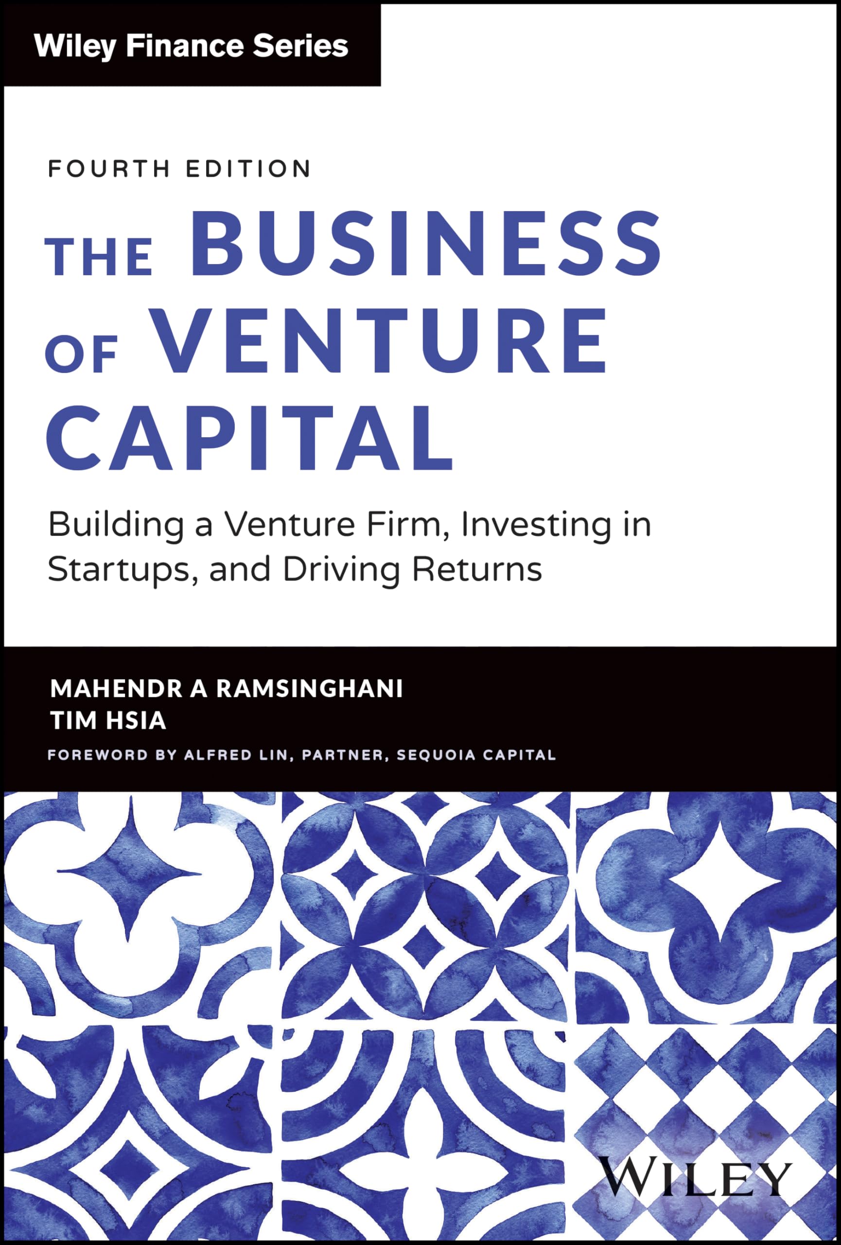 The Business of Venture Capital: Building a Venture Firm, Investing in Startups, and Driving Returns (Wiley Finance)